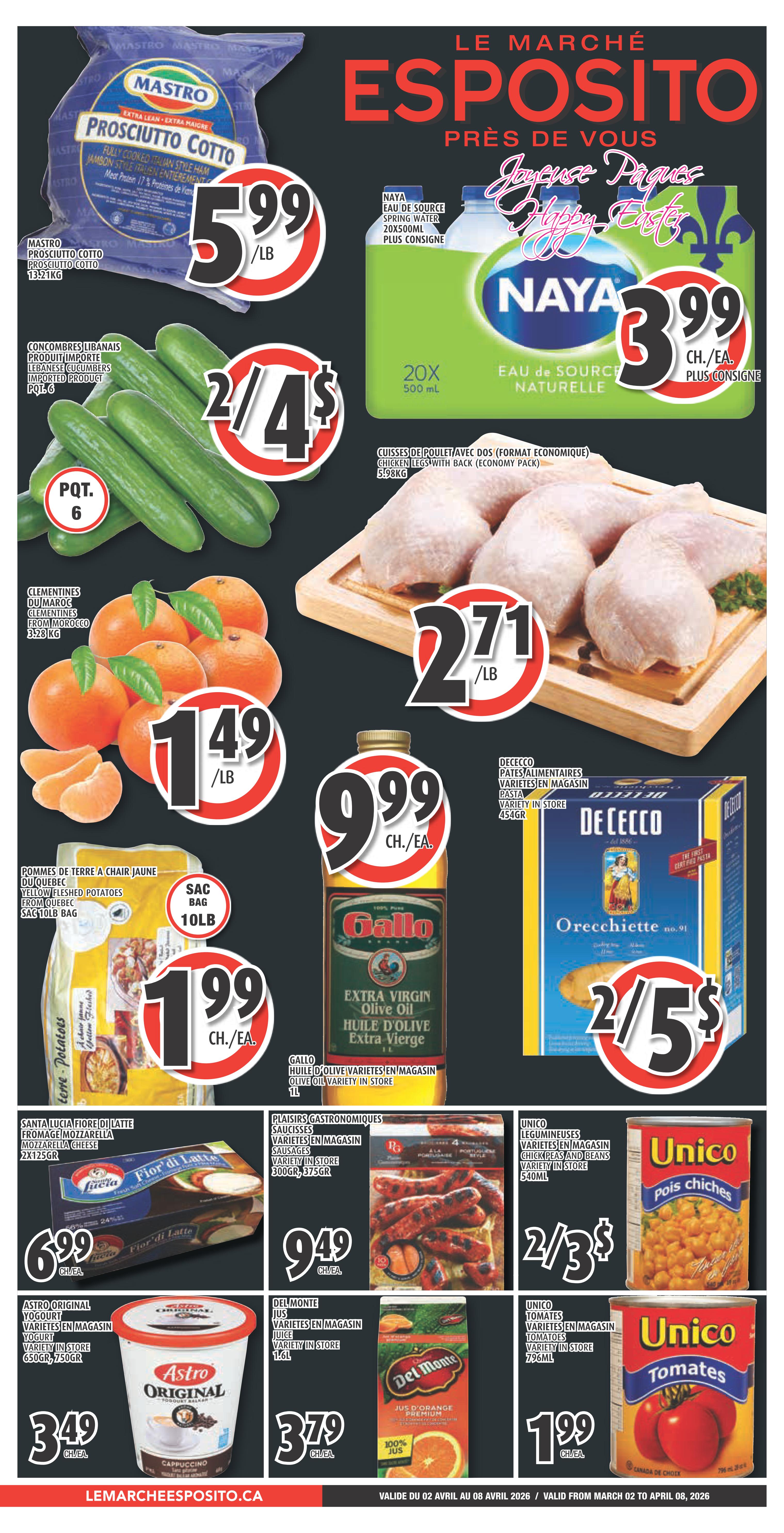 Esposito Weekly Flyer Specials page 1 features Mastro Prosciutto Cotto for $5.99/lb, Lebanese Cucumbers 6 for $4, and Clementines from Morocco for $1.49/lb. Also on sale is Naya Spring Water 20x500mL for $3.99 each. Chicken Legs with Back (Economy Pack) are $2.71/lb. Yellow Fleshed Potatoes from Quebec, 10lb bag, are $1.99. Gallo Extra Virgin Olive Oil 1L is $9.99 each. De Cecco Pasta 454g is 2 for $5. Santa Lucia Fiore Di Latte Mozzarella Cheese 2x125g is $6.99 each. Plaisirs Gastronomiques Sausages 300g or 375g are $9.49 each. Unico Chickpeas and Beans 540mL are 2 for $3. Astro Original Yogurt 650g or 750g is $3.49 each. Del Monte Juice 1.6L is $3.79 each. Unico Tomatoes 796mL are $1.99 each. The flyer is valid from April 2 to April 8, 2026.