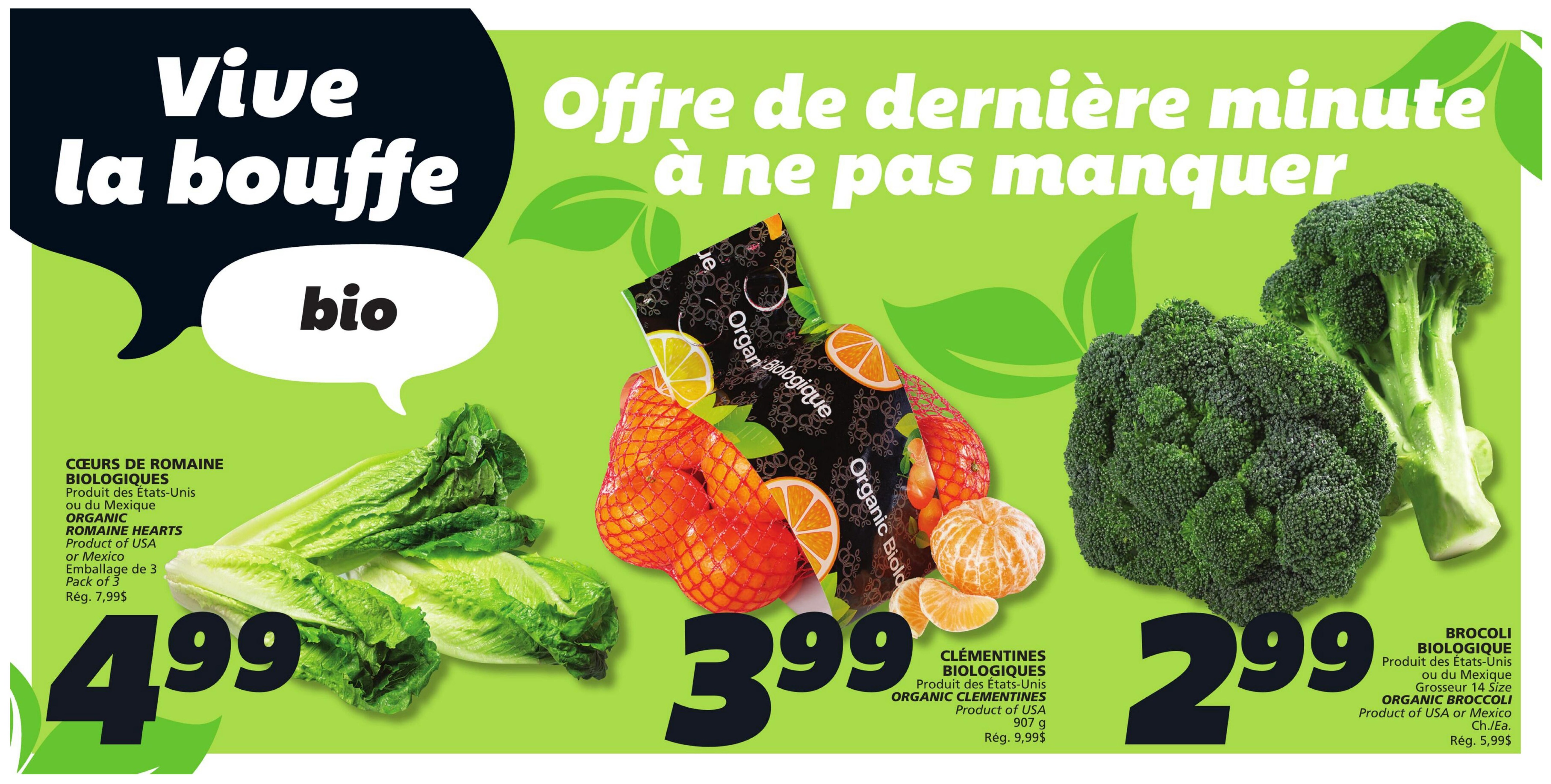 IGA weekly flyer specials page 6 features 'Vive la bouffe bio' (Live the organic food) with last-minute offers. Organic Romaine Hearts, product of USA or Mexico, are available in a pack of 3 for $4.99, with a regular price of $7.99. Organic Clementines, product of USA, weighing 907 g, are priced at $3.99, with a regular price of $9.99. Organic Broccoli, product of USA or Mexico, size 14, is on sale for $2.99 each, with a regular price of $5.99.
