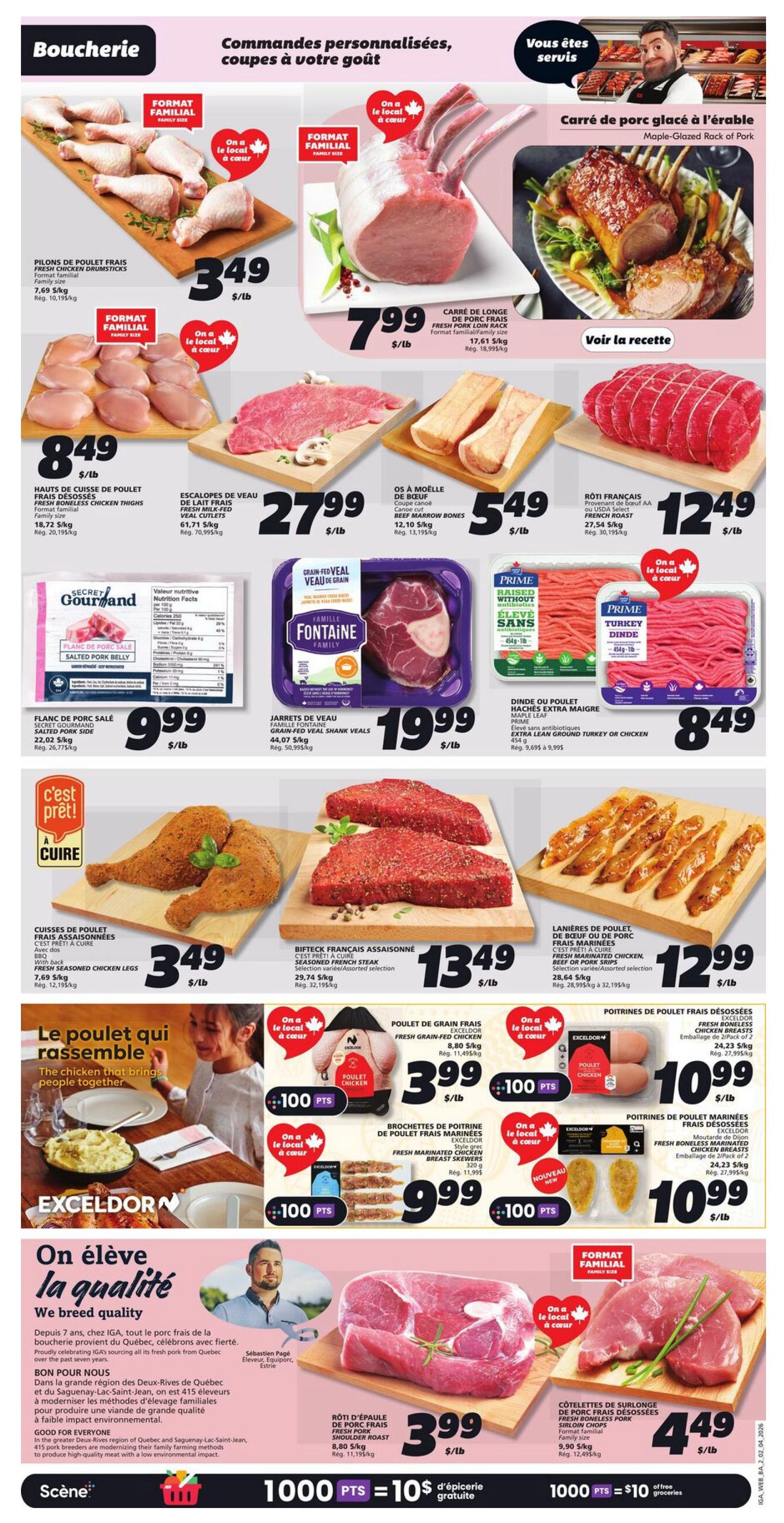 IGA Weekly Flyer Specials, Page 7. Featured meat products include: Family size fresh chicken drumsticks for $3.49/lb, Maple-Glazed Rack of Pork for $7.99/lb, and fresh boneless chicken thighs for $8.49/lb. Also available are veal cutlets for $27.99/lb, beef marrow bones for $5.49/lb, and French roast beef for $12.49/lb. Secret Gourmand salted pork belly is $9.99/lb. Grain-fed veal shank veals are $19.99/lb. Prime extra lean ground turkey or chicken is $8.49/lb. 'C'est prêt à cuire' (Ready to cook) section features fresh seasoned chicken legs for $3.49/lb and seasoned French steak for $13.49/lb. Fresh marinated chicken, beef, or pork strips are $12.99/lb. Fresh grain-fed chicken is $3.99/lb, with 100 bonus points. Fresh marinated chicken breast skewers are $9.99, with 100 bonus points. Boneless fresh chicken breasts are $10.99/lb, with 100 bonus points. Fresh boneless marinated chicken breasts are $10.99/lb. Featured are also fresh pork shoulder roast for $3.99/lb and fresh boneless pork loin chops for $4.49/lb. The flyer highlights IGA's commitment to quality and sourcing pork from Quebec. A promotion offers 1000 points for $10 in free groceries.