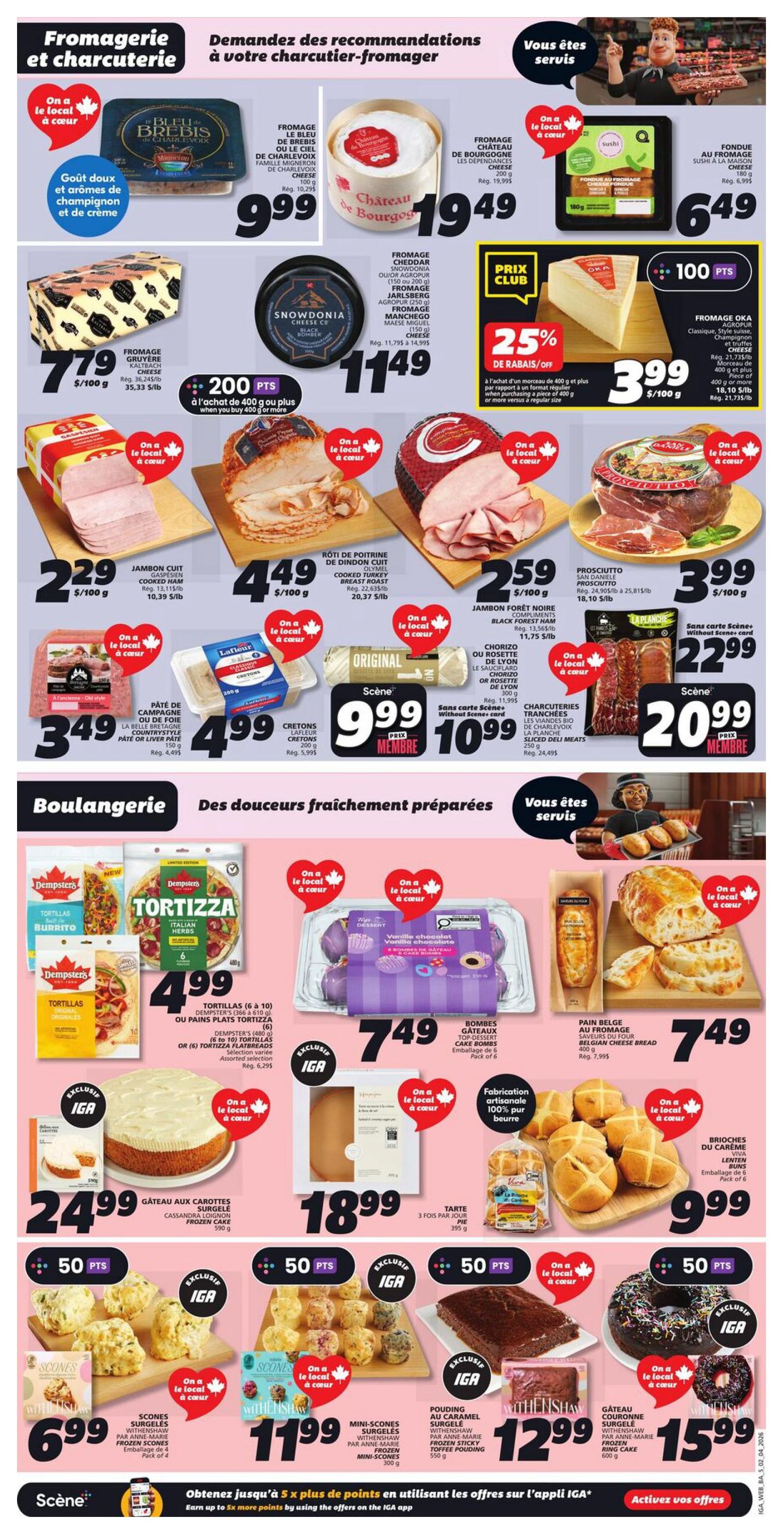 IGA Weekly Flyer Specials Page 10 features a wide selection of deli and bakery items. In the deli section, find Bleu Brebis cheese for $9.99, Fromage Château de Bourgogne for $19.49, and Fondue au Fromage Sushi for $6.49. Also featured are Fromage Gruyère Vacherin Swiss cheese for $7.79/100g, Snowdownia Black Bomber cheese for $11.49, and a 25% off discount on Fromage Oka cheese, priced at $3.99/100g. Deli meats include Jambon Cuit Gaspésien cooked ham for $2.29/100g, Rôti de Poitrine de Dindon Cuit cooked turkey breast roast for $4.49/100g, Jambon Forest Noir Black Forest ham for $2.59/100g, and Prosciutto San Daniele for $3.99/100g. Other deli items include Pâte de Campagne or Pâté de Foie for $3.49, and Cretons Lafleur for $4.99. Charcuteries Tranches, including sliced deli meats, are available for $10.99 with a Scène card, or $9.99 without. The bakery section offers Dempster's Tortillas or Tortizza for $4.99. Desserts include Bombes Gâteaux assorted dessert cakes for $7.49 and Pain Belge au Fromage sourdough bread for $7.49. Also available are Brioches aux Caramels Lenten Buns for $9.99. Cakes include Gâteau aux Carottes frozen cake for $24.99 and Gâteau Couronne frozen ring cake for $15.99. Frozen scones are $6.99, mini-scones are $11.99, and Pouding au Caramel frozen sticky toffee pudding is $12.99. Earn up to 5x more points by using the IGA app.