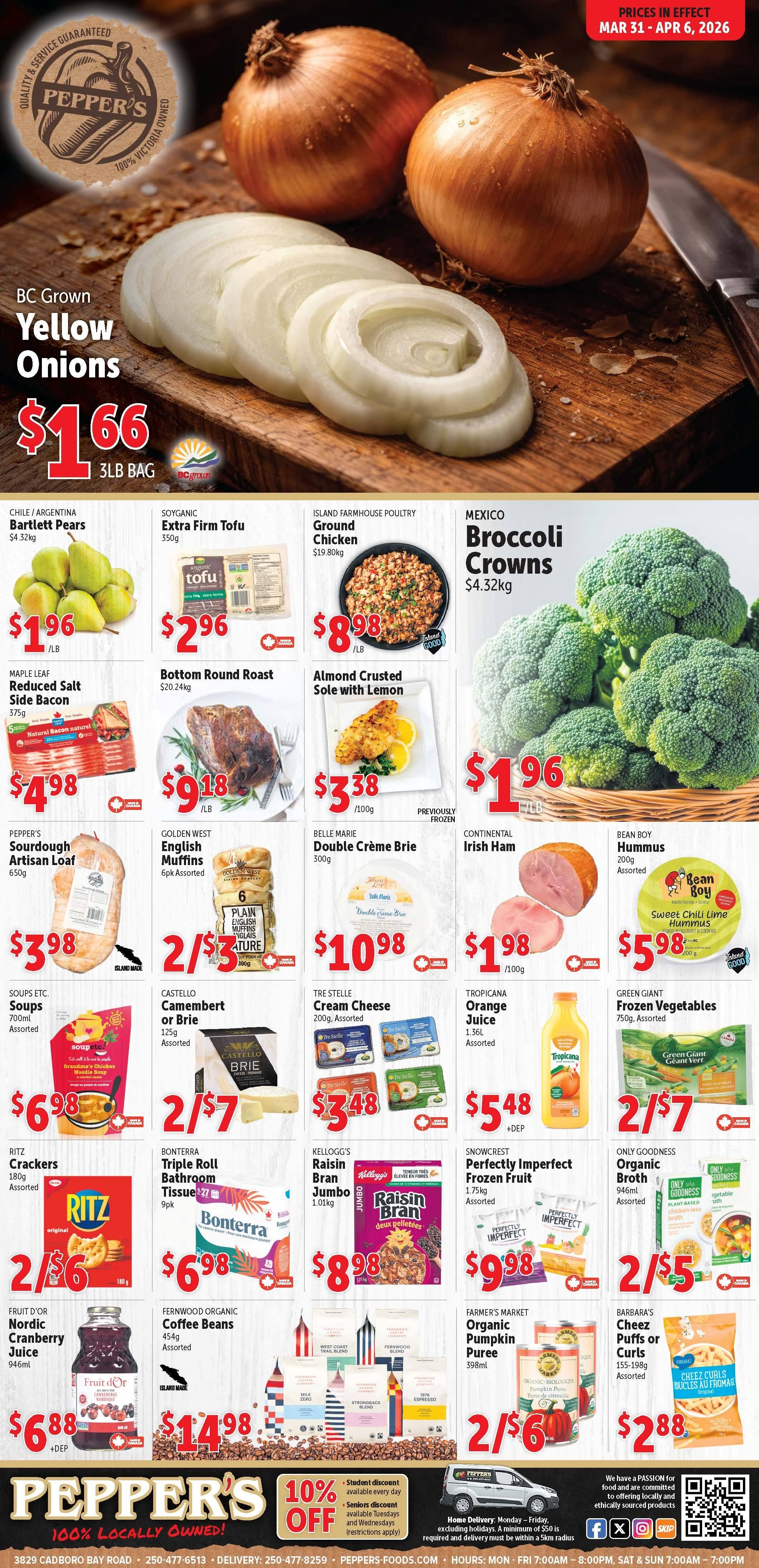 Pepper's flyer featuring weekly specials valid from March 31 to April 6, 2026. The main image showcases BC Grown Yellow Onions for $1.66 for a 3lb bag. Produce deals include Chile/Argentina Bartlett Pears for $1.96 per lb and Mexico Broccoli Crowns for $1.96 per lb. Other grocery items on sale are Soyganic Extra Firm Tofu, 350g, for $2.96, and Island Farmhouse Poultry Ground Chicken for $8.98 per lb. Meat and seafood specials feature Maple Leaf Reduced Salt Side Bacon, 375g, for $4.98, Bottom Round Roast for $9.18 per lb, Almond Crusted Sole with Lemon for $3.38 per 100g, and Continental Irish Ham for $1.98 per 100g. Bakery and dairy items include Pepper's Sourdough Artisan Loaf, 650g, for $3.98, Golden West English Muffins, 6pk assorted, 2 for $3.00, Belle Marie Double Crème Brie, 300g, for $10.98, and Tre Stelle Cream Cheese, 200g assorted, for $3.48. Prepared foods and snacks include Bean Boy Hummus, 200g assorted, for $5.98, Soups Etc. Soups, 700ml assorted, for $6.98, Castello Camembert or Brie, 125g assorted, 2 for $7.00, Ritz Crackers, 180g assorted, 2 for $6.00, and Barbara's Cheez Puffs or Curls, 155-198g assorted, for $2.88. Beverage and frozen food offers include Tropicana Orange Juice, 1.56L assorted, for $5.48 plus deposit, Green Giant Frozen Vegetables, 750g assorted, 2 for $7.00, Snowcrest Perfectly Imperfect Frozen Fruit, 1.75kg assorted, for $9.98, and Fruit d'Or Nordic Cranberry Juice, 946ml, for $6.88 plus deposit. Pantry staples include Kellogg's Raisin Bran Jumbo, 1.01kg, for $8.98, Only Goodness Organic Broth, 946ml assorted, 2 for $5.00, Fernwood Organic Coffee Beans, 454g assorted, for $14.98, and Farmer's Market Organic Pumpkin Puree, 398ml, 2 for $6.00. Household item: Bonterra Triple Roll Bathroom Tissue, 9pk, for $6.98. The flyer also highlights Pepper's as 100% Locally Owned and offers a 10% discount for students every day, and for seniors on Tuesdays and Wednesdays (restrictions apply). Home delivery information is also provided.