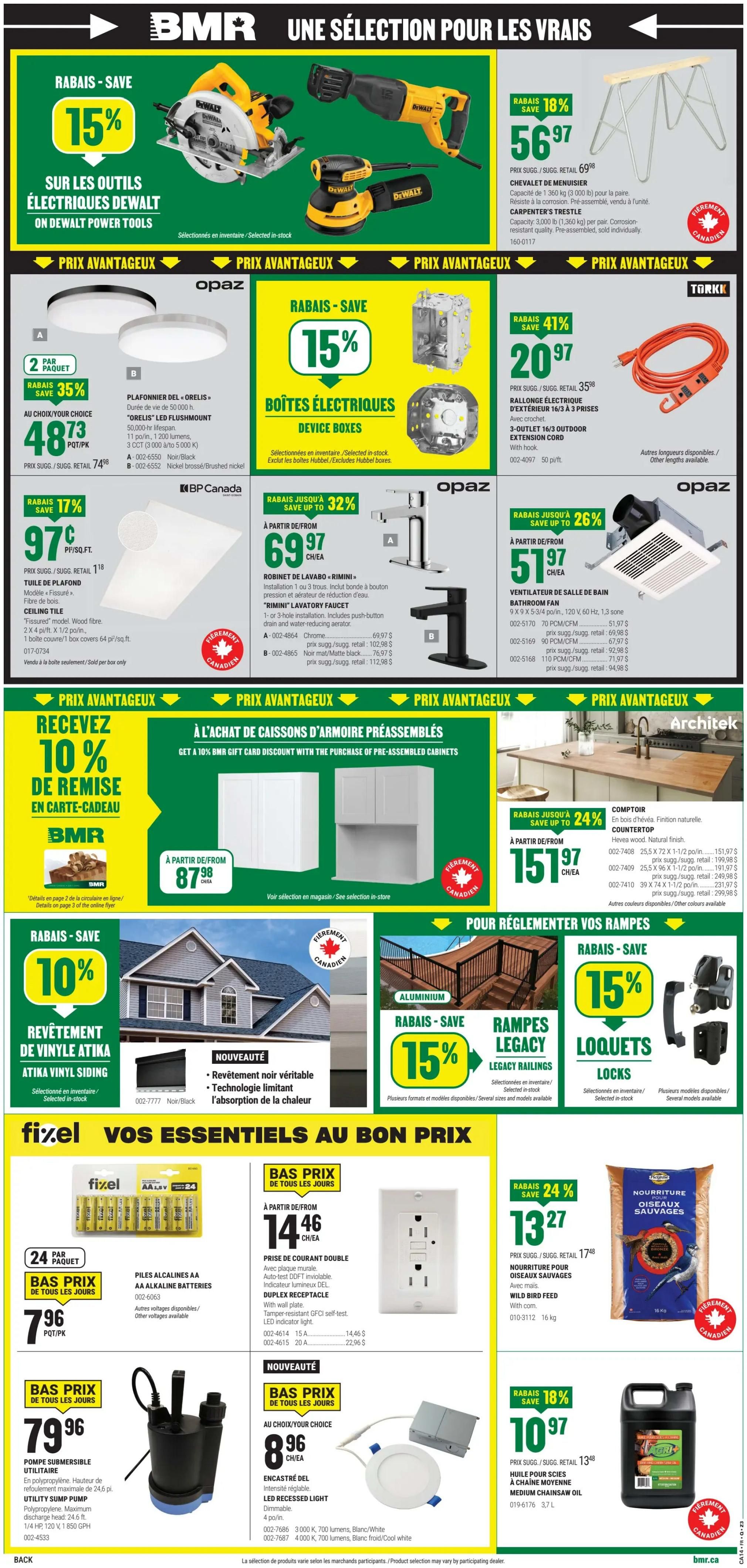 BMR Weekly Flyer Specials Page 2: Save 15% on DEWALT power tools including a circular saw and a reciprocating saw. Save 18% on a Carpenter's Trestle for $56.97. Get 2-pack 'Orelis' LED flushmount ceiling lights for $48.73 with 35% savings. Device boxes are 15% off. Save 41% on a 3-outlet outdoor extension cord for $20.97. Rimini lavatory faucets are up to 32% off, starting at $69.97. Save up to 26% on a bathroom fan for $51.97. Get 10% BMR gift card with the purchase of pre-assembled cabinets, with cabinets starting at $87.98. Save 10% on ATIKA vinyl siding. Legacy railings are 15% off. Locks are 15% off. Fixel AA alkaline batteries are $7.96 per pack. Double duplex receptacle is $14.46. Wild Bird Feed is $13.27. Utility sump pump is $79.96. LED recessed light is $8.96. Medium chainsaw oil is 18% off for $10.97.