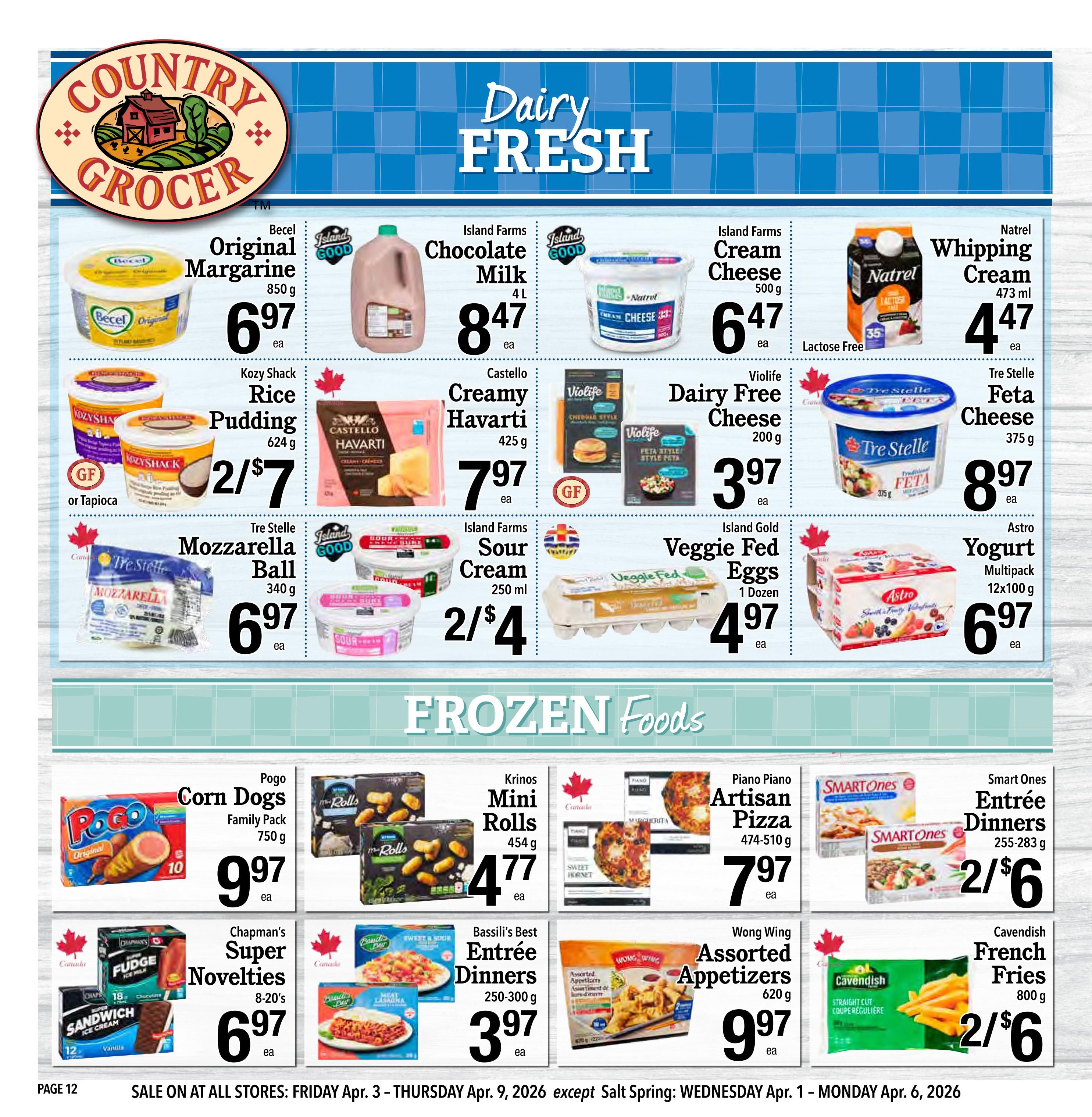 Country Grocer weekly flyer specials, page 12, featuring Dairy Fresh products and Frozen Foods. Dairy items include Becel Original Margarine for $6.97, Island Farms Chocolate Milk 4L for $8.47, Natrel Whipping Cream 473 ml for $4.47, Island Farms Cream Cheese 500 g for $6.47, Violiife Dairy Free Cheese 200 g for $3.97, Tre Stelle Feta Cheese 375 g for $8.97, Kozy Shack Rice Pudding 624 g for 2 for $7, Castello Creamy Havarti 425 g for $7.97, Tre Stelle Mozzarella Ball 340 g for $6.97, Island Farms Sour Cream 250 ml for 2 for $4, Island Gold Veggie Fed Eggs (1 dozen) for $4.97, and Astro Yogurt Multipack 12x100 g for $6.97. Frozen food items include Pogo Corn Dogs Family Pack 750 g for $9.97, Krinos Mini Rolls 454 g for $4.77, Piano Piano Artisan Pizza 474-510 g for $7.97, Smart Ones Entrée Dinners 255-283 g for 2 for $6, Chapman's Super Novelties 8-20's for $6.97, Bassili's Best Entrée Dinners 250-300 g for $3.97, Wong Wing Assorted Appetizers 620 g for $9.97, and Cavendish French Fries 800 g for 2 for $6. Sale runs Friday, April 3 to Thursday, April 9, 2026.