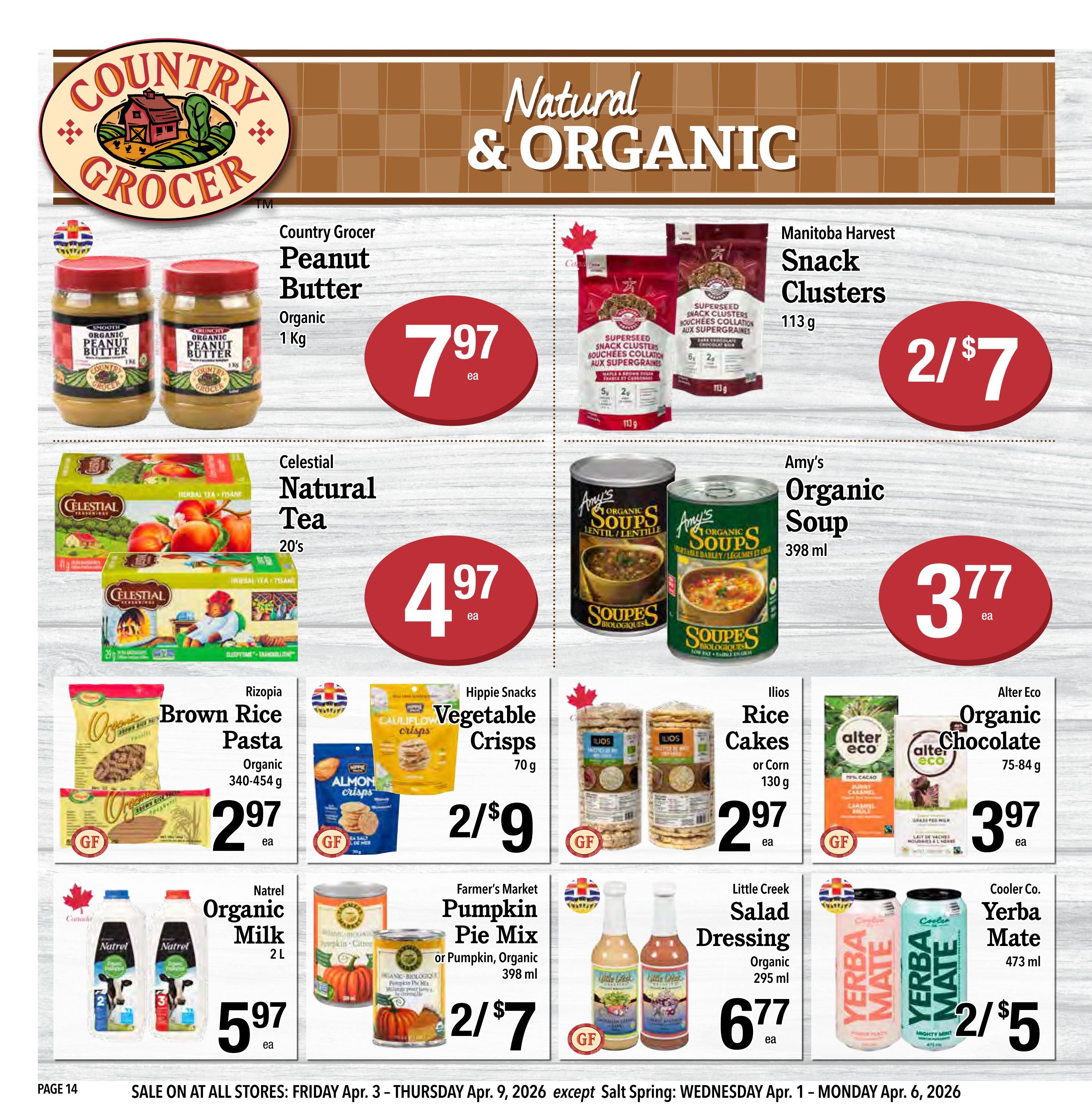 Country Grocer Weekly Flyer Specials, Page 14, featuring Natural & Organic products. Offers include Country Grocer Organic Peanut Butter 1 Kg for $7.97 each, and Manitoba Harvest Snack Clusters 113g for 2 for $7. Celestial Seasonings Natural Tea 20's are $4.97 each. Amy's Organic Soups 398ml are $3.77 each. Rizopia Organic Brown Rice Pasta 340-454g is $2.97 each. Hippie Snacks Vegetable Crisps 70g are 2 for $9. Ilios Rice Cakes or Corn 130g are $2.97 each. Alter Eco Organic Chocolate 75-84g is $3.97 each. Natrel Organic Milk 2L is $5.97 each. Farmer's Market Pumpkin Pie Mix or Pumpkin, Organic 398ml are 2 for $7. Little Creek Organic Salad Dressing 295ml is $6.77 each. Cooler Co. Yerba Mate 473ml are 2 for $5. Sale is on at all stores from Friday, April 3 to Thursday, April 9, 2026, except Salt Spring: Wednesday, April 1 to Monday, April 6, 2026.