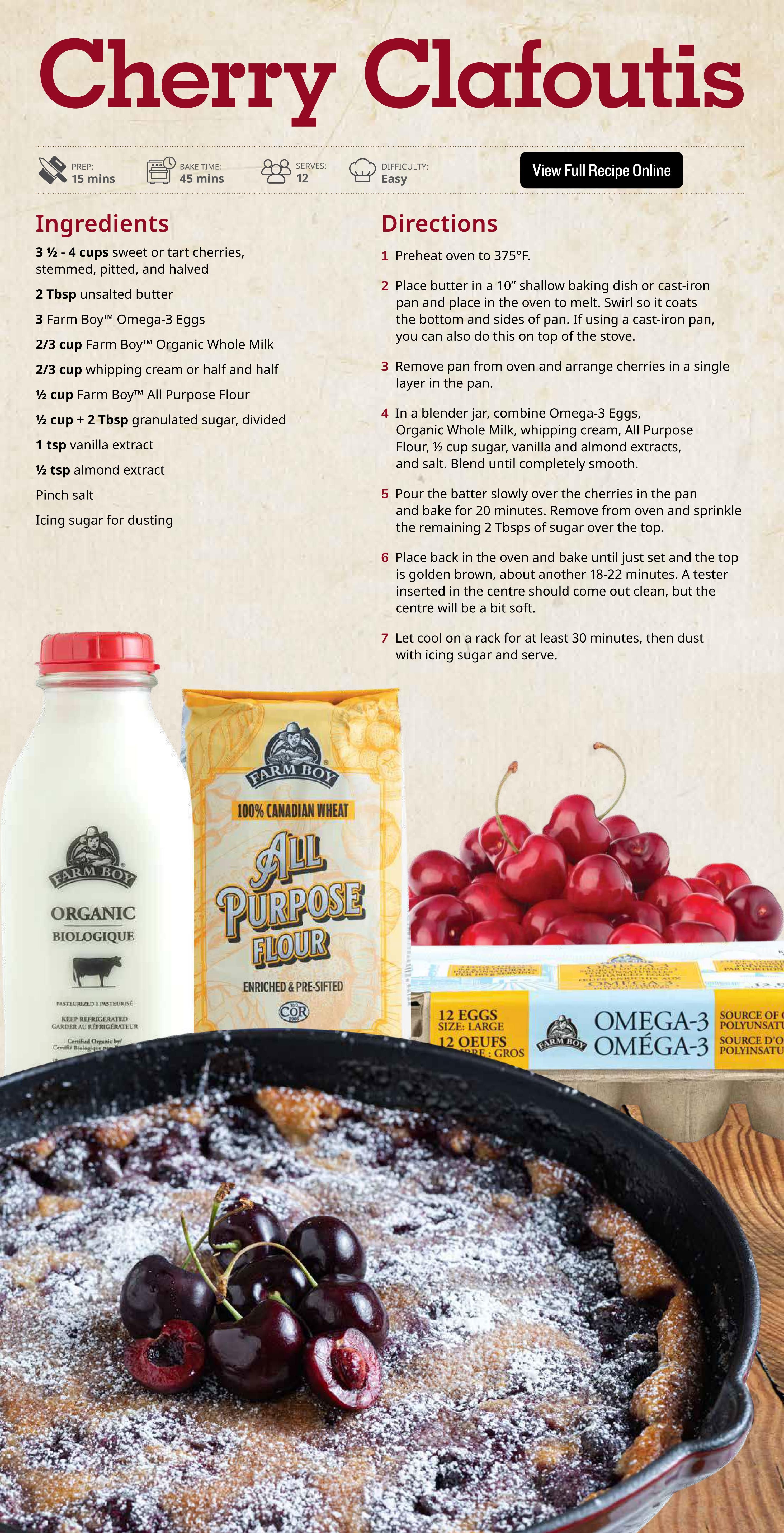 Farm Boy weekly flyer specials page 7 features a recipe for Cherry Clafoutis. The recipe requires 3 1/2 - 4 cups sweet or tart cherries, 2 tbsp unsalted butter, 3 Farm Boy Omega-3 Eggs, 2/3 cup Farm Boy Organic Whole Milk, 2/3 cup whipping cream or half and half, 1/2 cup Farm Boy All Purpose Flour, 1/2 cup + 2 tbsp granulated sugar, 1 tsp vanilla extract, 1/2 tsp almond extract, and a pinch of salt, with icing sugar for dusting. The preparation time is 15 minutes, bake time is 45 minutes, and it serves 12 people with an easy difficulty level. The page also shows images of Farm Boy Omega-3 Eggs, Farm Boy Organic Whole Milk, and Farm Boy 100% Canadian Wheat All Purpose Flour, along with fresh cherries and the finished Cherry Clafoutis dessert dusted with icing sugar.