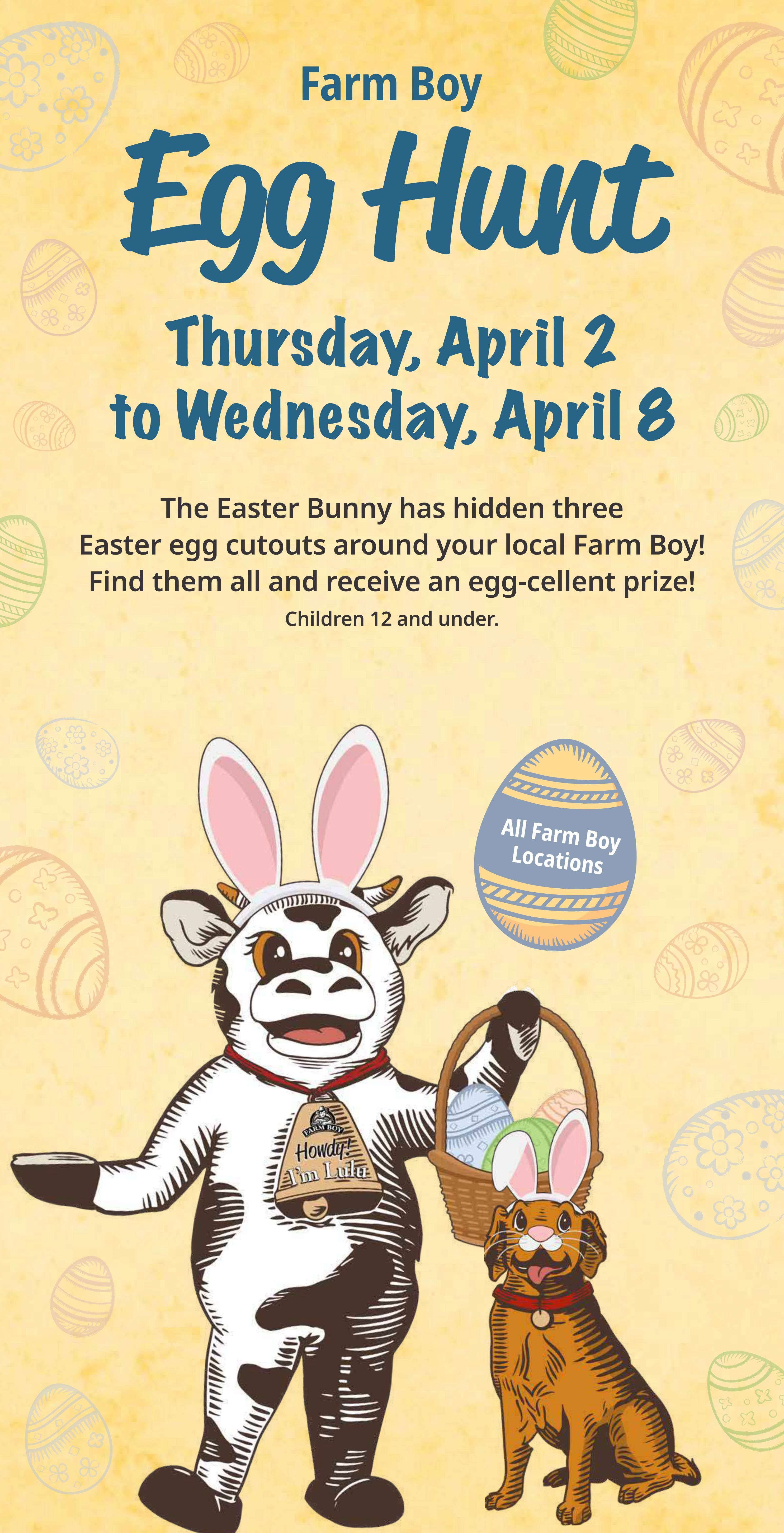 Farm Boy Egg Hunt event from Thursday, April 2 to Wednesday, April 8. The Easter Bunny has hidden three Easter egg cutouts around your local Farm Boy! Find them all and receive an egg-cellent prize. This event is for children 12 and under. The image features a cow dressed in bunny ears and holding a basket of Easter eggs, alongside a dog also wearing bunny ears. An Easter egg graphic indicates 'All Farm Boy Locations'.