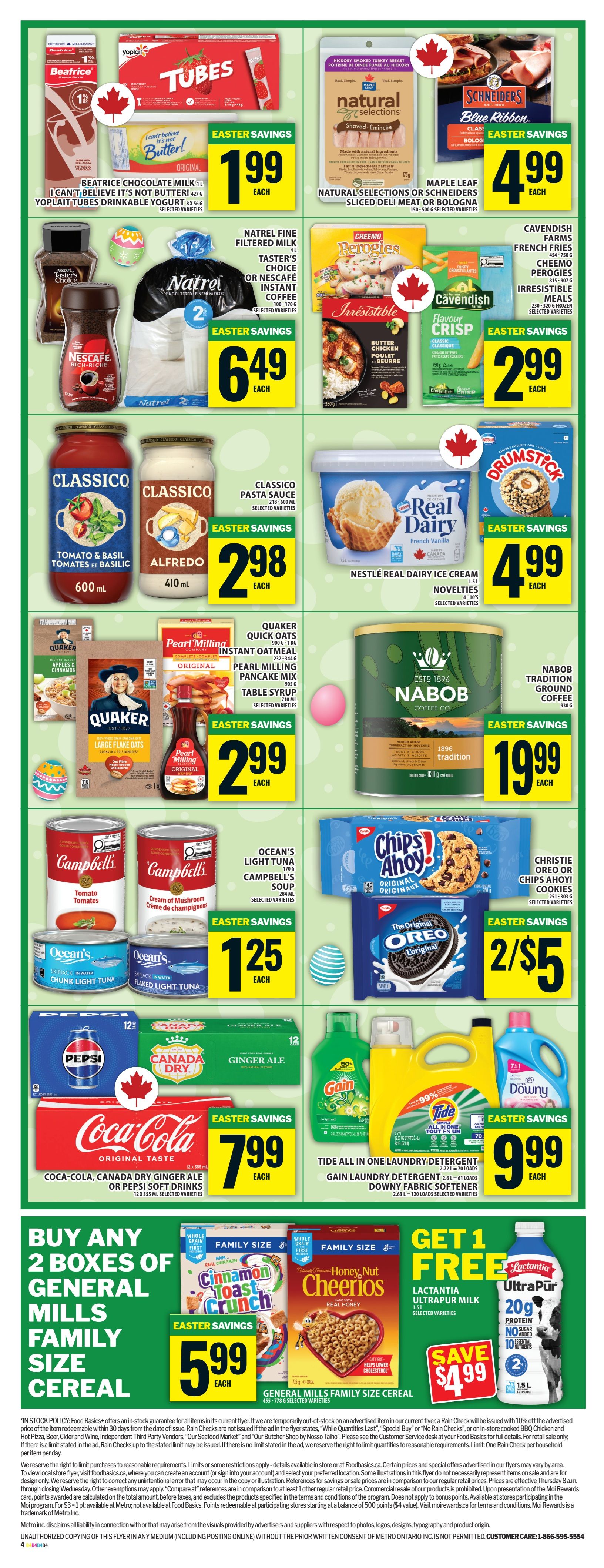 Food Basics weekly flyer specials page 3. Easter Savings include Beatrice Chocolate Milk or Yogurt Tubes for $1.99 each. Natural Selections or Schneiders Sliced Deli Meat or Bologna for $4.99 each. Natrel Fine Filtered Milk, Taster's Choice or Nescafé Instant Coffee for $6.49 each. Cavendish Farms French Fries, Cheemo Perogies, or Irresistible Meals for $2.99 each. Classico Pasta Sauce for $2.98 each. Nestlé Real Dairy Ice Cream for $4.99 each. Drumstick Ice Cream Cones for $4.99 each. Quaker Quick Oats, Instant Oatmeal, Pearl Milling Pancake Mix, or Table Syrup for $2.99 each. Nabob Tradition Ground Coffee for $19.99 each. Campbell's Tomato Soup or Cream of Mushroom Soup for $1.25 each. Ocean's Light Tuna or Flaked Light Tuna for $1.25 each. Chips Ahoy! or Christie Oreo Cookies for $2/$5. Pepsi Soft Drinks, Canada Dry Ginger Ale, or Coca-Cola for $7.99 each. Tide All-in-One Laundry Detergent or Gain Laundry Detergent for $9.99 each. Downy Fabric Softener for $9.99 each. Buy any 2 boxes of General Mills Family Size Cereal, including Cinnamon Toast Crunch or Honey Nut Cheerios, for $5.99. Get 1 Free Lactantia UltraPur Milk 1.5L when you save $4.99 on 2L of milk.