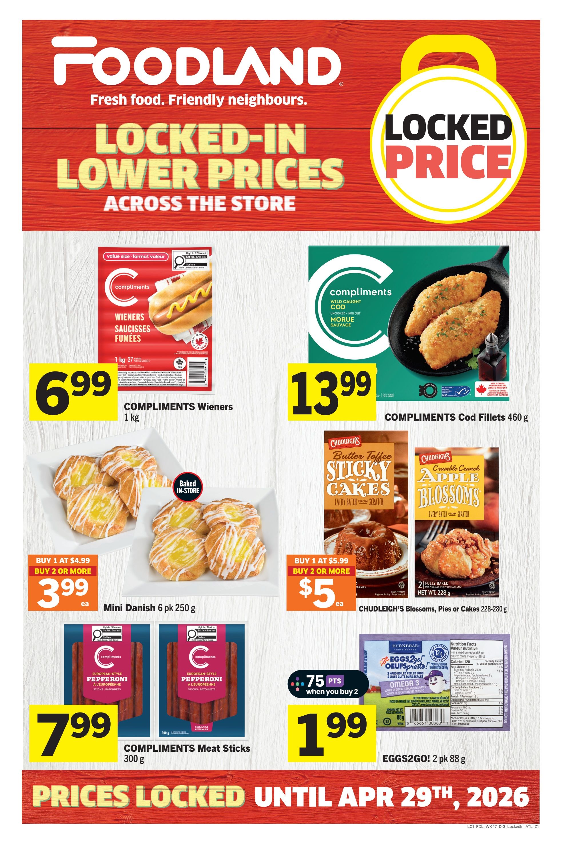 Foodland weekly flyer specials page 17 featuring locked-in lower prices. On this page, find Compliments Wieners 1 kg for $6.99, Compliments Cod Fillets 460 g for $13.99, Mini Danish 6 pk 250 g on sale for buy 1 at $4.99 or buy 2 or more for $3.99 each. Also featured are Chudleigh's Sticky Cakes and Chudleigh's Apple Blossoms, with a buy 1 at $5.99 or buy 2 or more for $5.00 each. Compliments Meat Sticks 300 g are priced at $7.99. Finally, EGGS2GO! 2 pk 88 g is available for $1.99 when you buy 2, and you get 75 points. Prices are locked until April 29th, 2026.