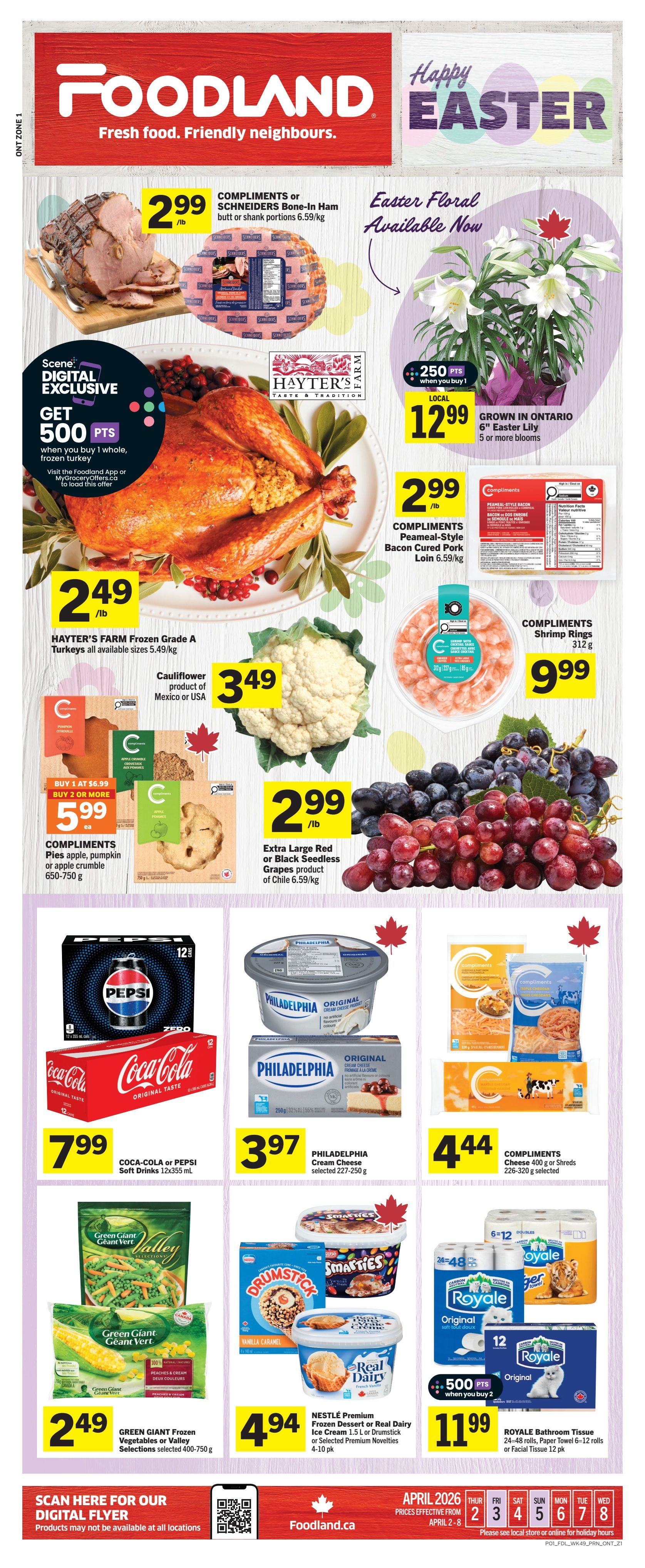 Foodland Ontario weekly flyer specials page 1 features Easter floral arrangements, including a 6' Easter Lily for $12.99 with 250 bonus points when you buy 1. Meat specials include Compliments or Schneiders Bone-In Ham butt or shank portions for $2.99/lb, Hayter's Farm Frozen Grade A Turkeys for $2.49/lb, and Compliments Peameal-Style Bacon Cured Pork Loin for $2.99/lb. Fresh produce includes Cauliflower for $3.49 and Extra Large Red or Black Seedless Grapes for $2.99/lb. Other deals include Compliments Shrimp Rings for $9.99, Coca-Cola or Pepsi Soft Drinks 12x355 mL for $7.99, Philadelphia Cream Cheese selected 227-250 g for $3.97, and Compliments Cheese 400 g or Shreds 226-320 g for $4.44. Frozen treats include Nestlé Premium Frozen Dessert or Real Dairy Ice Cream 1.5 L or Drumstick or Selected Premium Novelties 4-10 pk for $4.94. Also featured are Green Giant Frozen Vegetables or Valley Selections 400-750 g for $2.49 and Royale Bathroom Tissue 24-48 rolls, Paper Towel 6-12 rolls or Facial Tissue 12 pk for $11.99. Get 500 Scene+ points when you buy 1 whole frozen turkey. Prices are effective from April 2-8.