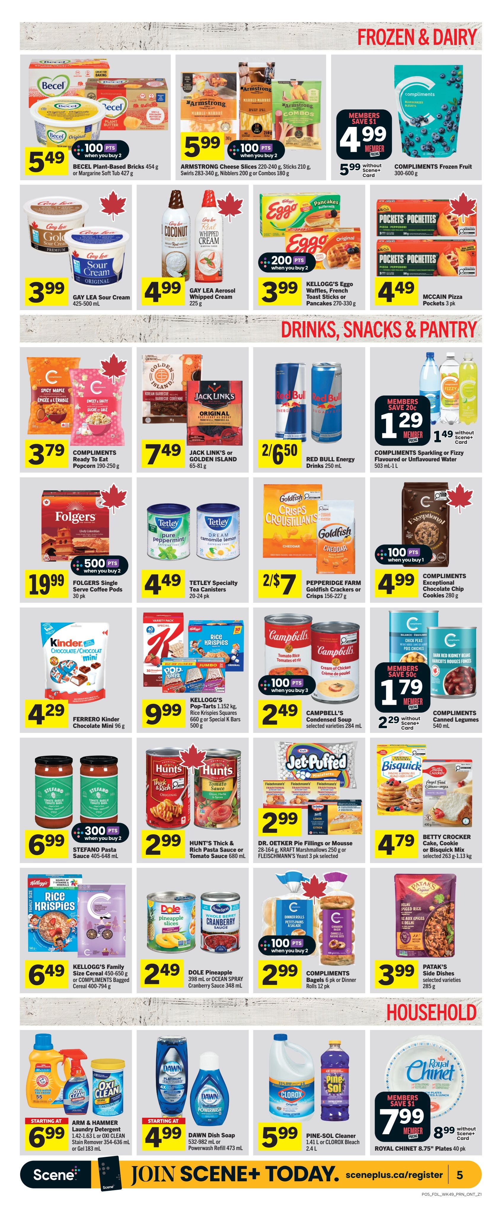 Foodland Ontario weekly flyer specials page 6 features a variety of frozen and dairy products, drinks, snacks, pantry items, and household essentials. Frozen and dairy deals include Becel Plant-Based Bricks for $5.49, Armstrong Cheese Slices or Combos for $5.99 with 100 bonus points when you buy 2, and Compliments Frozen Fruit for $4.99 for members. Other deals are Gay Lea Sour Cream for $3.99, Gay Lea Aerosol Whipped Cream for $4.99, Kellogg's Eggo Waffles or Pancakes for $3.99 with 200 bonus points when you buy 2, and McCain Pizza Pockets for $4.49. In the drinks, snacks, and pantry section, find Compliments Ready to Eat Popcorn for $3.79, Jack Link's or Golden Island Meat Snacks for $7.49, Red Bull Energy Drinks 2 for $6.50, and Compliments Sparkling or Unflavoured Water for $1.29 for members. Also featured are Folgers Single Serve Coffee Pods for $19.99 with 500 bonus points when you buy 2, Tetley Specialty Tea Canisters for $4.49, Pepperidge Farm Goldfish Crackers or Crisps for 2 for $7, and Compliments Exceptional Chocolate Chip Cookies for $4.99 with 100 bonus points when you buy 1. Other deals include Ferrero Kinder Chocolate Mini for $4.29, Kellogg's Pop-Tarts or Rice Krispies Squares for $9.99, Campbell's Condensed Soup for $2.49, and Compliments Canned Legumes for $1.79 for members. Hunt's Thick & Rich Pasta Sauce or Tomato Sauce is $2.99, Dr. Oetker Pie Fillings or Mousse and Kraft Marshmallows are $2.99, and Betty Crocker Cake, Cookie or Bisquick Mix is $4.79. Kellogg's Family Size Cereal or Compliments Bagged Cereal is $6.49, Dole Pineapple or Ocean Spray Cranberry Sauce is $2.49, and Compliments Bagels or Dinner Rolls are $2.99. Patak's Side Dishes are $3.99. Household items include Arm & Hammer Laundry Detergent or Oxi Clean Stain Remover starting at $6.99, Dawn Dish Soap or Powerwash Refill starting at $4.99, Pine-Sol Cleaner or Clorox Bleach for $5.99, and Royal Chinet Plates for $7.99 for members or $8.99 without a Scene+ Card.