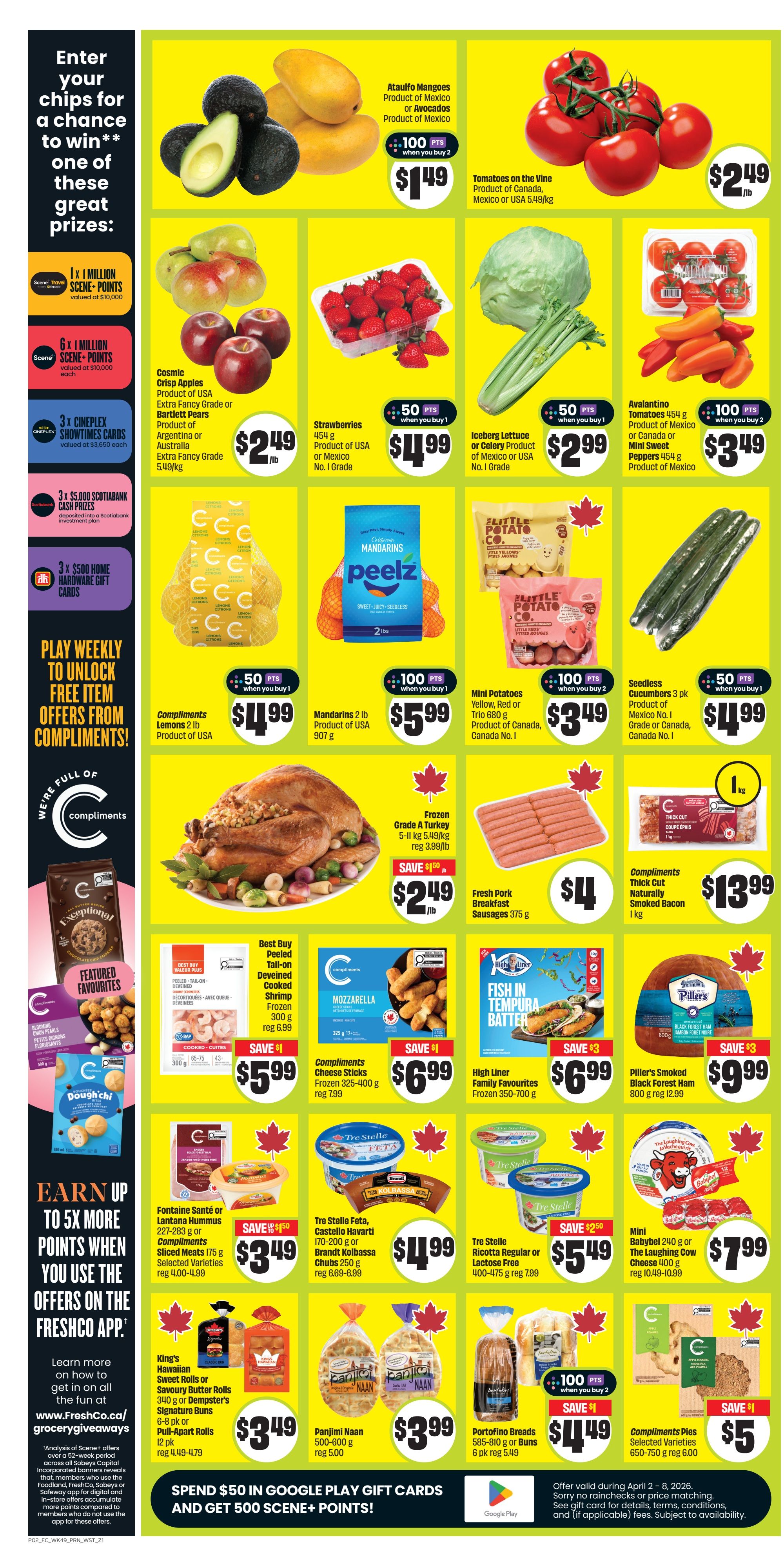 FreshCo weekly flyer specials for Western Canada, Page 3. Featured items include Ataulfo Mangoes or Avocados for $1.49 with 100 bonus points when you buy 2, and Tomatoes on the Vine for $2.49/lb. Cosmic Crisp Apples or Bartlett Pears are $2.49/lb. Strawberries are $4.99 with 50 bonus points when you buy 1. Iceberg Lettuce or Celery is $2.99 with 50 bonus points when you buy 1. Avalantino Mini Sweet Peppers are $3.49 with 100 bonus points when you buy 2. Compliments Lemons 2 lb are $4.99 with 50 bonus points when you buy 1. Mandarins Peelz 2 lb are $5.99 with 100 bonus points when you buy 1. Mini Potatoes are $3.49 with 100 bonus points when you buy 2. Seedless Cucumbers 3 pk are $4.99 with 50 bonus points when you buy 1. A whole Frozen Grade A Turkey is on sale for $2.49/lb, saving $1.50. Fresh Pork Breakfast Sausages 375 g are $4. Compliments Thick Cut Naturally Smoked Bacon 1 kg is $13.99. Best Buy Peeled Tail-on Cooked Shrimp 300 g is $5.99. Compliments Mozzarella 325 g is $6.99. High Liner Family Favourites Fish in Tempura Batter 700 g is $6.99. Piller's Smoked Black Forest Ham 800 g is $9.99. Compliments Cheese Sticks 325-400 g are $6.99. Tre Stelle Feta, Castello Havarti 170-200 g or Brandt Kolbassa Chubs 250 g are $4.99. Tre Stelle Ricotta Regular or Lactose Free 400-475 g is $5.49. Mini Babybel 240 g or The Laughing Cow Cheese 400 g are $7.99. Compliments Doughchi Cookies are $5.99. Fontaine Santé or Lantana Hummus 227-283 g or Compliments Sliced Meats 175 g are $3.49, save $1.50. King's Hawaiian Sweet Rolls or Savoury Butter Rolls 12 pk or Dempster's Signature Buns 6-8 pk are $3.49. Panjimi Naan 500-600 g are $3.99. Portofino Breads 585-810 g or 6 pk are $4.49, save $1. Compliments Pies Selected Varieties 650-750 g are $5, save $1. The flyer also features a promotion to earn up to 5x more points when using the offers on the FreshCo app, and a spend $50 in Google Play gift cards to get 500 Scene+ points.