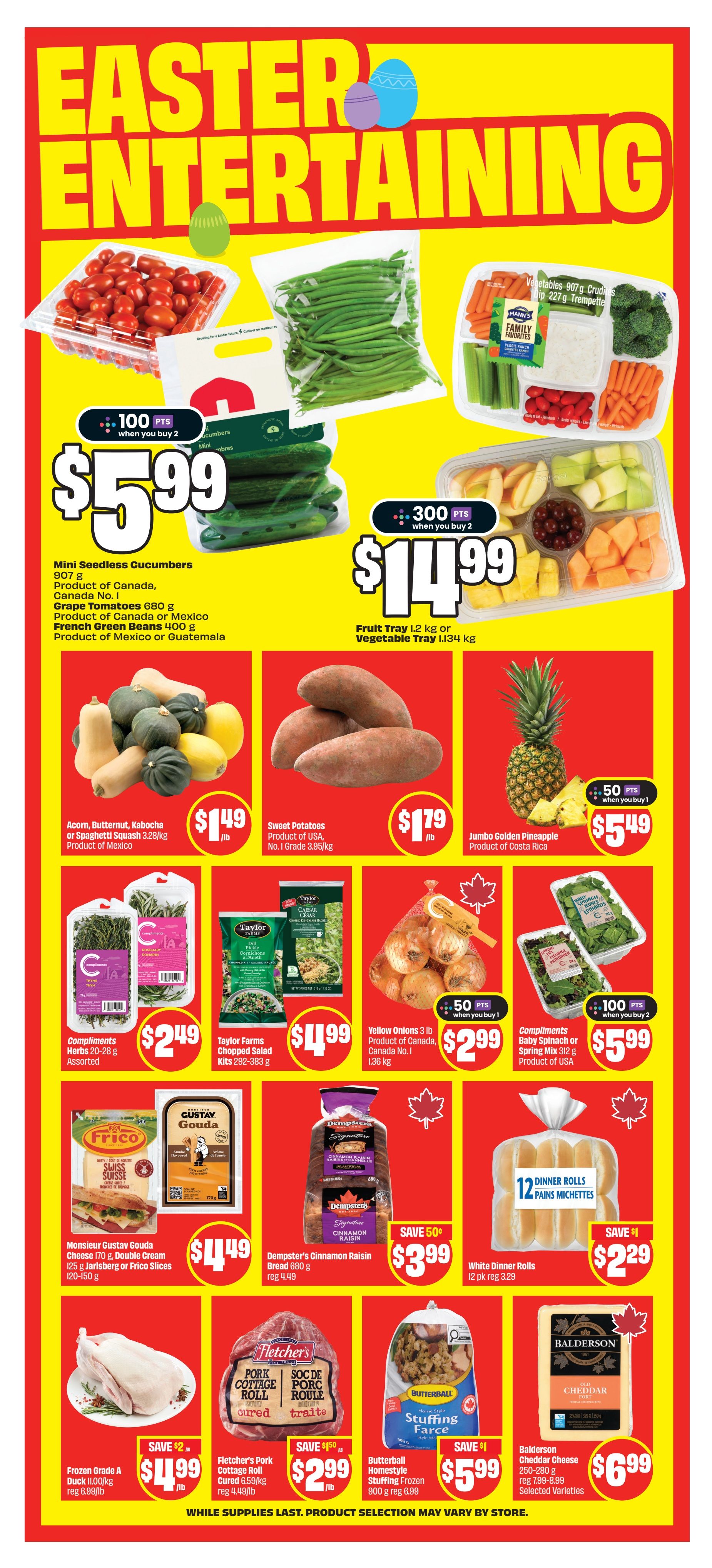 FreshCo weekly flyer specials page 5, featuring Easter entertaining. Offers include Mini Seedless Cucumbers, Grape Tomatoes, and French Green Beans for $5.99 when you buy 2, earning 100 points. A Fruit Tray or Vegetable Tray is $14.99 when you buy 2, earning 300 points. Acorn, Butternut, Kabocha or Spaghetti Squash is $1.49/lb. Sweet Potatoes are $1.79/lb. Jumbo Golden Pineapple is $5.49 with 50 bonus points when you buy 1. Compliments Herbs are $2.49. Taylor Farms Chopped Salad Kits are $4.99. Yellow Onions (3 lb bag) are $2.99 with 50 bonus points when you buy 1. Compliments Baby Spinach or Spring Mix is $5.99 when you buy 2, earning 100 points. Monsieur Gustav Gouda Cheese, Double Cream Cheese, or Frico Slices are $4.49. Dempsters Cinnamon Raisin Bread is $3.99, save $0.50. White Dinner Rolls (12 pack) are $2.29, save $1. Frozen Grade A Duck is $11.99/lb, save $2. Fletcher's Pork Cottage Roll is $2.99/lb, save $1.50. Butterball Homestyle Stuffing Frozen is $5.99, save $1. Balderson Cheddar Cheese (250-280g) is $6.99.