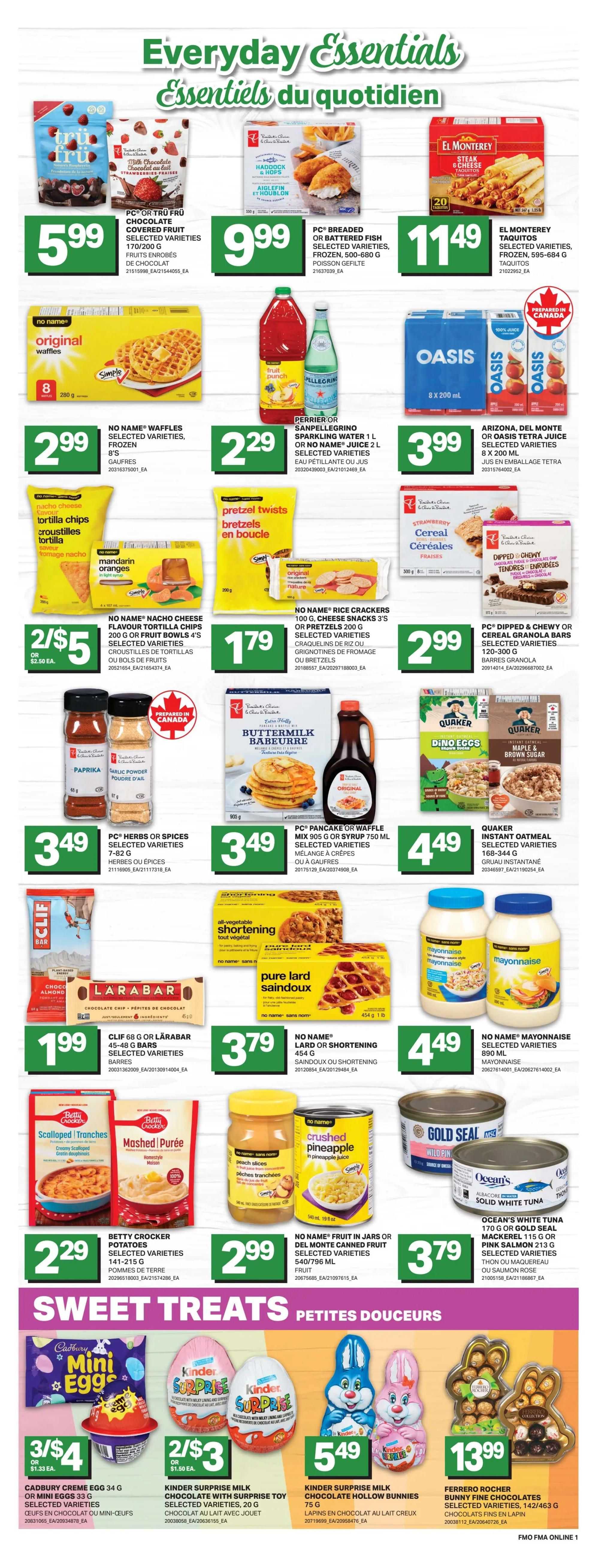 Freshmart Ontario Weekly Flyer Specials, Page 7. Featuring everyday essentials and sweet treats. Products include PC or Fru Fru Chocolate Covered Fruit for $5.99, PC Breaded or Battered Fish for $9.99, and El Monterey Taquitos for $11.49. Also available are No Name Waffles for $2.99, Perrier or San Pellegrino Sparkling Water for $2.29, and Arizona or Del Monte Juice for $3.99. Other items include No Name Nacho Cheese Tortilla Chips and Mandarin Oranges for 2 for $5, No Name Rice Crackers or Pretzels for $1.79, and PC Dipped & Chewy or Cereal Granola Bars for $2.99. PC Herbs or Spices are $3.49, and PC Pancake or Waffle Mix is $3.49. Quaker Instant Oatmeal is $4.49. Clif Bars are $1.99. No Name Lard or Shortening is $3.79. No Name Mayonnaise is $4.49. Betty Crocker Potatoes are $2.29. No Name Fruit in Jars or Del Monte Canned Fruit is $2.99. Ocean's White Tuna is $3.79. Sweet Treats section includes Cadbury Creme Egg or Mini Eggs for 3 for $4, Kinder Surprise Milk Chocolate with Surprise Toy for 2 for $3, Kinder Surprise Milk Chocolate Hollow Bunnies for $5.49, and Ferrero Rocher Bunny Fine Chocolates for $13.99.