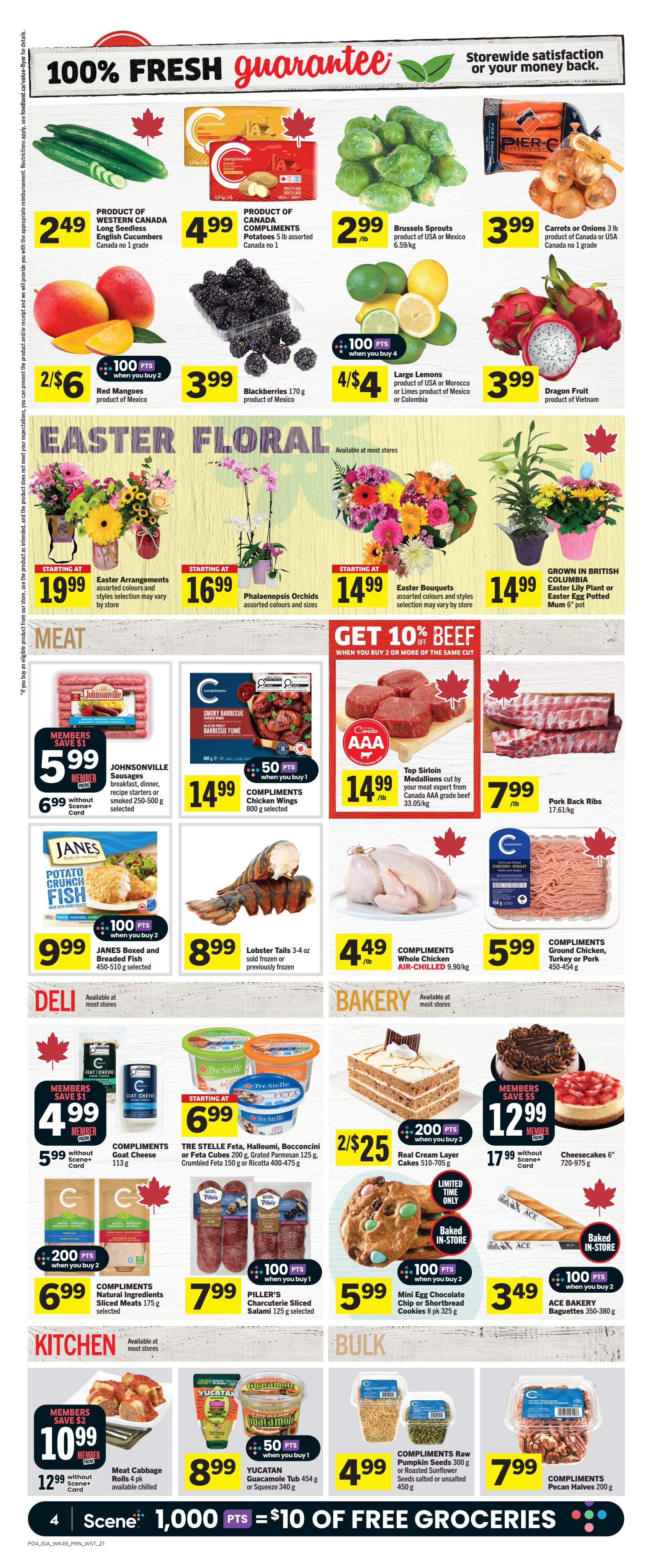 IGA Weekly Flyer Specials Page 5 features a 100% Fresh Guarantee. Produce highlights include Western Canada English Cucumbers for $2.49, Compliments Potatoes 5 lb assorted for $4.99, Brussels Sprouts for $2.99/lb, Carrots or Onions 3 lb for $3.99, Red Mangoes 2/$6, Blackberries 170 g for $3.99, Large Lemons 4/$4, and Dragon Fruit for $3.99. Easter Floral arrangements start at $19.99, Phalaenopsis Orchids start at $16.99, and Easter Bouquets start at $14.99. Meat specials include Johnsonville Sausages for $5.99 (member price, save $1), Compliments Chicken Wings 800 g for $14.99 with 50 bonus points, Top Sirloin Medallions for $14.99/lb, and Pork Back Ribs for $7.99/lb. Also featured are Janes Boxed and Breaded Fish 450-510 g for $9.99 when you buy 2 (100 bonus points), Lobster Tails 3-4 oz for $8.99, and Compliments Whole Chicken Air-Chilled for $4.49/lb. Compliments Ground Chicken, Turkey or Pork 450-454 g is $5.99/lb. Deli items include Compliments Goat Cheese 113 g for $4.99 (member price, save $1), and TRE STELLE Feta, Halloumi, Bocconcini or Feta Cubes 200 g for $2/$5. Piller's Charcuterie Sliced Salami 125 g is $7.99 with 100 bonus points. Bakery items include Real Cream Layer Cakes 510-705 g for $2/$5 (200 bonus points), Mini Egg Chocolate Chip or Shortbread Cookies 8 pk 325 g for $5.99 (100 bonus points), and Ace Bakery Baguettes 350-380 g for $3.49 (100 bonus points). Kitchen deals include Meat Cabbage Rolls 4 pk for $10.99 (member price, save $2), and Yucatan Guacamole Tub 450 g or Squeeze 340 g for $8.99 (50 bonus points). Bulk items include Compliments Raw Pumpkin Seeds 300 g or Roasted Sunflower Seeds salted 450 g for $4.99, and Compliments Pecan Halves 200 g for $7.99. Get 10% off Beef when you buy 2 or more of the same cut. Scene+ members can earn 1,000 points for $10 of free groceries.