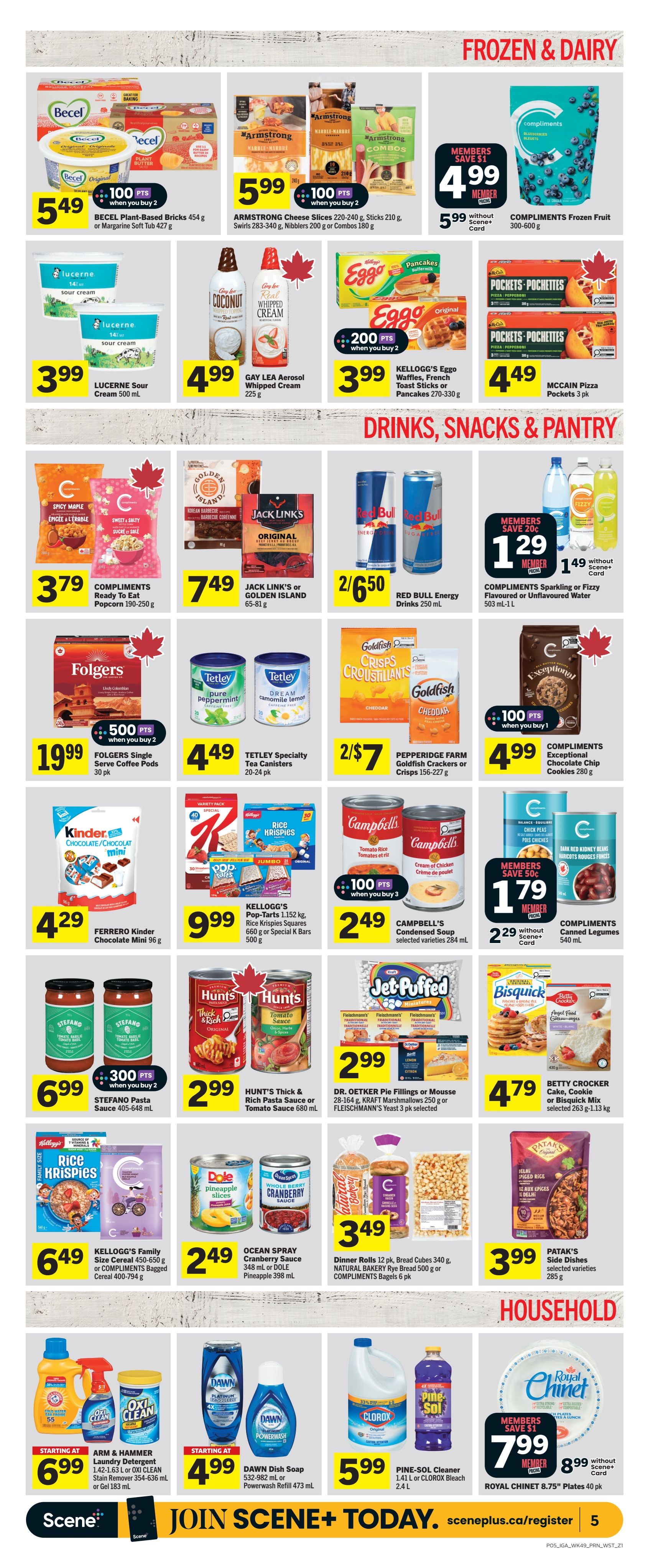 IGA Weekly Flyer Specials Page 6 features a variety of groceries and household items. In the Frozen & Dairy section, find Becel Plant-Based Bricks for $5.49, Armstrong Cheese Slices, Sticks, Nibblers, or Combos for $5.99, Compliments Frozen Fruit for $4.99 (members save $1, regular $5.99 without Scene+ Card), Lucerne Sour Cream 500 mL for $3.99, Gay Lea Aerosol Whipped Cream for $4.99, and Kellogg's Eggo Waffles, French Toast Sticks or Pancakes for $3.99. McCain Pizza Pockets are $4.49. The Drinks, Snacks & Pantry section includes Compliments Ready to Eat Popcorn for $3.79, Jack Link's or Golden Island Snacks for $7.49, Red Bull Energy Drinks 250 mL for 2/$6.50, Compliments Sparkling or Fizzy Flavoured or Unflavoured Water for $1.29 (members save 20c, regular $1.49 without Scene+ Card), Folgers Single Serve Coffee Pods 30 pk for $19.99 (earn 500 points when you buy 2), Tetley Specialty Tea Canisters for $4.49, Pepperidge Farm Goldfish Crackers or Crisps for 2/$7, and Compliments Exceptional Chocolate Chip Cookies for $4.99 (earn 100 points when you buy 1). Also featured are Ferrero Kinder Chocolate Mini for $4.29, Kellogg's Pop-Tarts or Rice Krispies Squares for $9.99, Campbell's Condensed Soup for $2.49, and Compliments Canned Legumes for $1.79 (members save 50c, regular $2.29 without Scene+ Card). Hunt's Thick & Rich Pasta Sauce or Tomato Sauce is $2.99, Dr. Oetker Pie Fillings or Mousse, Kraft Marshmallows, or Fleischmann's Yeast are $2.99, and Betty Crocker Cake, Cookie, or Brownie Mix is $4.79. In the Household section, see Arm & Hammer Laundry Detergent or Oxi Clean Stain Remover starting at $6.99, Dawn Dish Soap or Powerwash Refill starting at $4.99, Pine-Sol Cleaner or Clorox Cleaner for $5.99, and Royal Chinet 8.75' Plates for $7.99 (members save $1, regular $8.99 without Scene+ Card). Dinner Rolls, Bread Cubes, or Compliments Bagels are $3.49, and Patak's Side Dishes are $3.99.