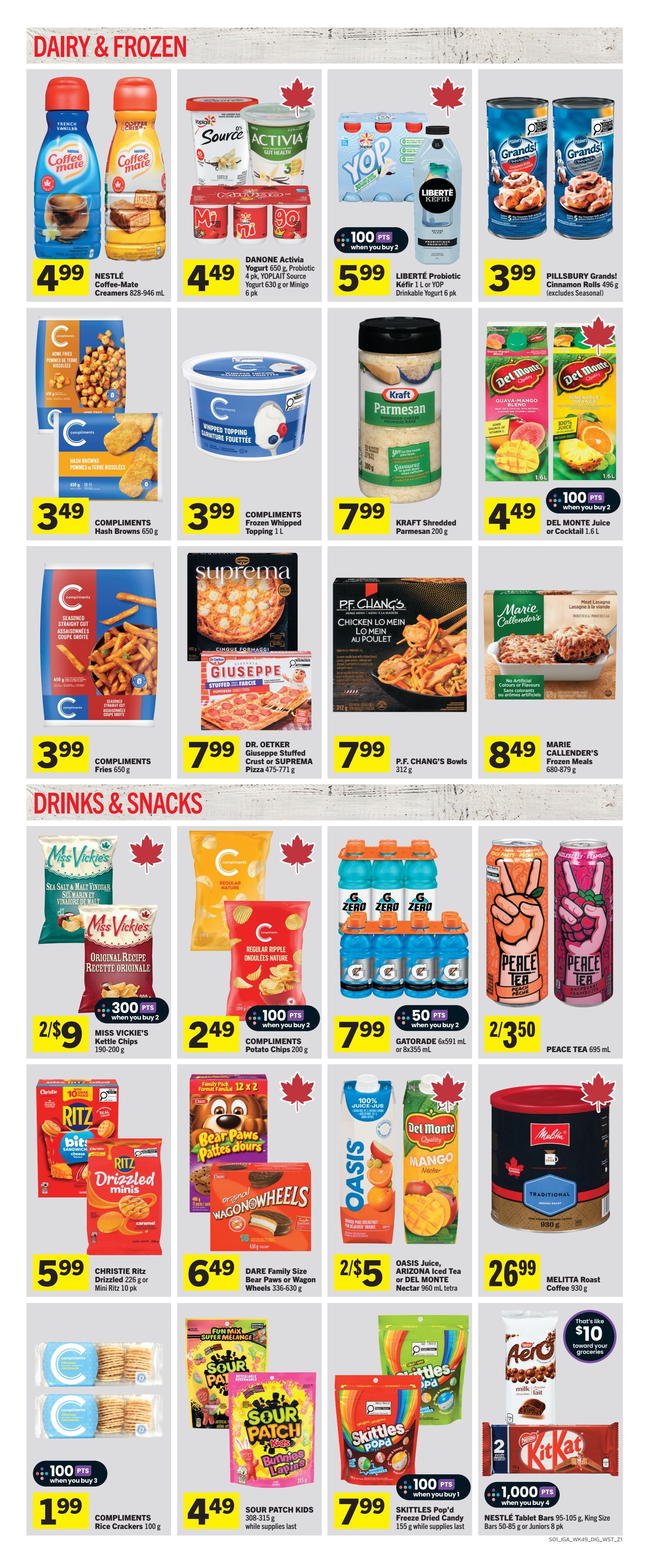IGA Western Canada weekly flyer specials page 7 features Dairy & Frozen and Drinks & Snacks. Dairy & Frozen section includes Nestlé Coffee-Mate Creamers for $4.99, Danone Activia Yogurt 4 pk and Yoplait Source Yogurt 630 g or Minigo 6 pk for $4.49, Liberté Kefir 1 L or YOP Drinkable Yogurt 6 pk for $5.99, Pillsbury Grands! Cinnamon Rolls 496 g for $3.99, Compliments Hash Browns 650 g for $3.49, Compliments Frozen Whipped Topping 1 L for $3.99, Kraft Shredded Parmesan 200 g for $7.99, Del Monte Juice or Cocktail 1.6 L for $4.49, Compliments Fries 650 g for $3.99, Dr. Oetker Giuseppe Stuffed Crust or Suprema Pizza 475-771 g for $7.99, P.F. Chang's Bowls 312 g for $7.99, and Marie Callender's Frozen Meals 680-879 g for $8.49. The Drinks & Snacks section offers Miss Vickie's Kettle Chips 190-200 g for 2 for $9 with 300 points, Compliments Potato Chips 200 g for $2.49 with 100 points when you buy 2, Gatorade 6x591 mL or 8x355 mL for $7.99 with 50 points when you buy 2, Peace Tea 695 mL for 2 for $3.50, Christie Ritz Drizzled 226 g or Mini Ritz 10 pk for $5.99, Dare Family Size Bear Paws or Wagon Wheels 336-630 g for $6.49, Oasis Juice, Arizona Iced Tea or Del Monte Nectar 960 mL tetra for 2 for $5, Melitta Roast Coffee 930 g for $26.99, Compliments Rice Crackers 100 g for $1.99 with 100 points when you buy 3, Sour Patch Kids 308-315 g for $4.49 while supplies last, Skittles Pop'd Freeze Dried Candy 155 g for $7.99 while supplies last, and Nestlé Tablet Bars 95-105 g, King Size Bars 50-85 g or Juniors 8 pk for $1,000 points when you buy 4.