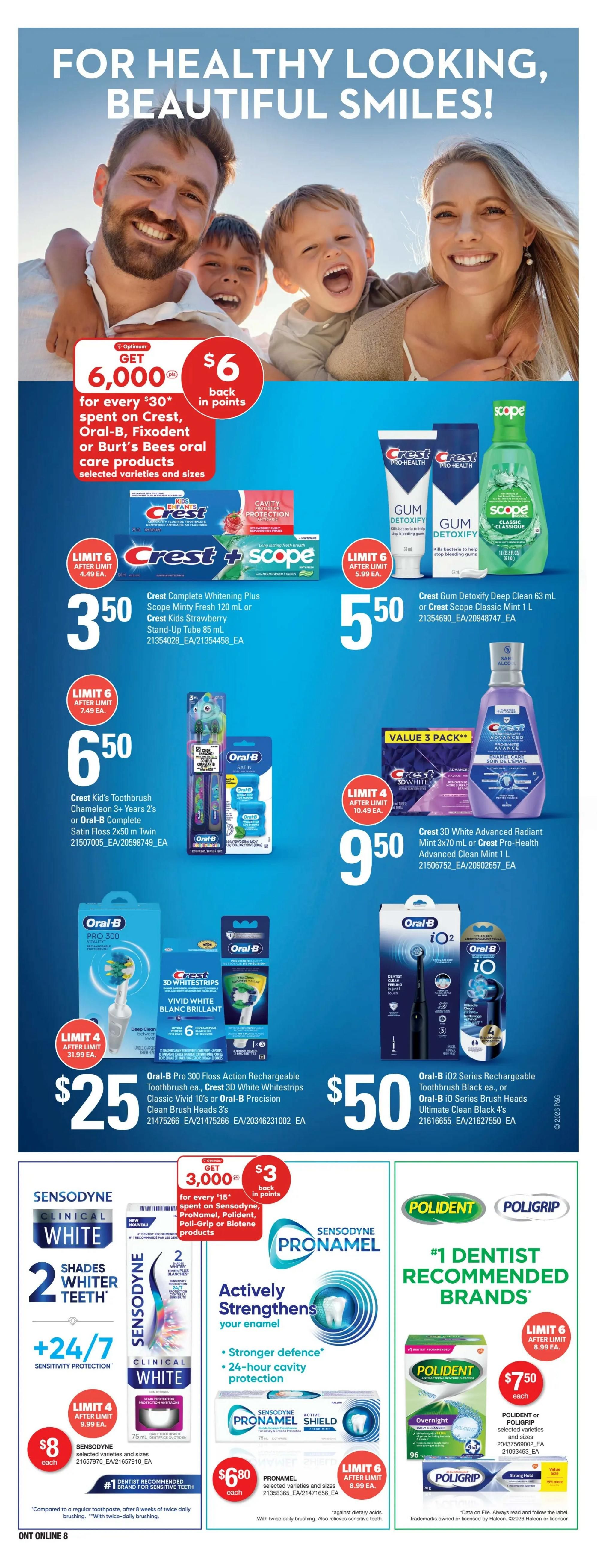Independent flyer page 18 features a promotion: Get 6,000 points back for every $30 spent on Crest, Oral-B, Fixodent, or Burt's Bees oral care products. Featured products include Crest Complete Whitening Plus Scope Minty Fresh 120 mL or Crest Kids Strawberry Stand-Up Tube 85 mL for $3.50 each (limit 6 after limit). Crest Gum Detoxify Deep Clean 63 mL or Crest Scope Classic Mint 1 L is $5.50 each (limit 6 after limit). Crest Kid's Toothbrush Chameleon 3+ Years 2's or Oral-B Complete Satin Floss 2x50 m Twin is $6.50 each (limit 6 after limit). Crest 3D White Advanced Radiant Mint 3x70 mL or Crest Pro-Health Advanced Clean Mint 1 L is $9.50 each (limit 4 after limit). Oral-B Pro 300 Floss Action Rechargeable Toothbrush ea., Crest 3D White Whitestrips Classic Vivid 10's or Oral-B Precision Clean Brush Heads 3's are $25 each (limit 4 after limit). Oral-B iO2 Series Rechargeable Toothbrush ea., or Oral-B iO Series Ultimate Clean Black 4's are $50 each (limit 4 after limit). Also featured are Sensodyne Clinical White toothpaste for $8 each (limit 4 after limit), Pronamel Activeley Strengthens your enamel toothpaste for $6.80 each (limit 6 after limit), and Polident or Poligrip denture cleanser for $7.50 each (limit 6 after limit). Aafter limit). A promotion for Sensodyne, ProNamel, Polident, Poli-Grip or Biotene products offers $3 back in points for every $15 spent.