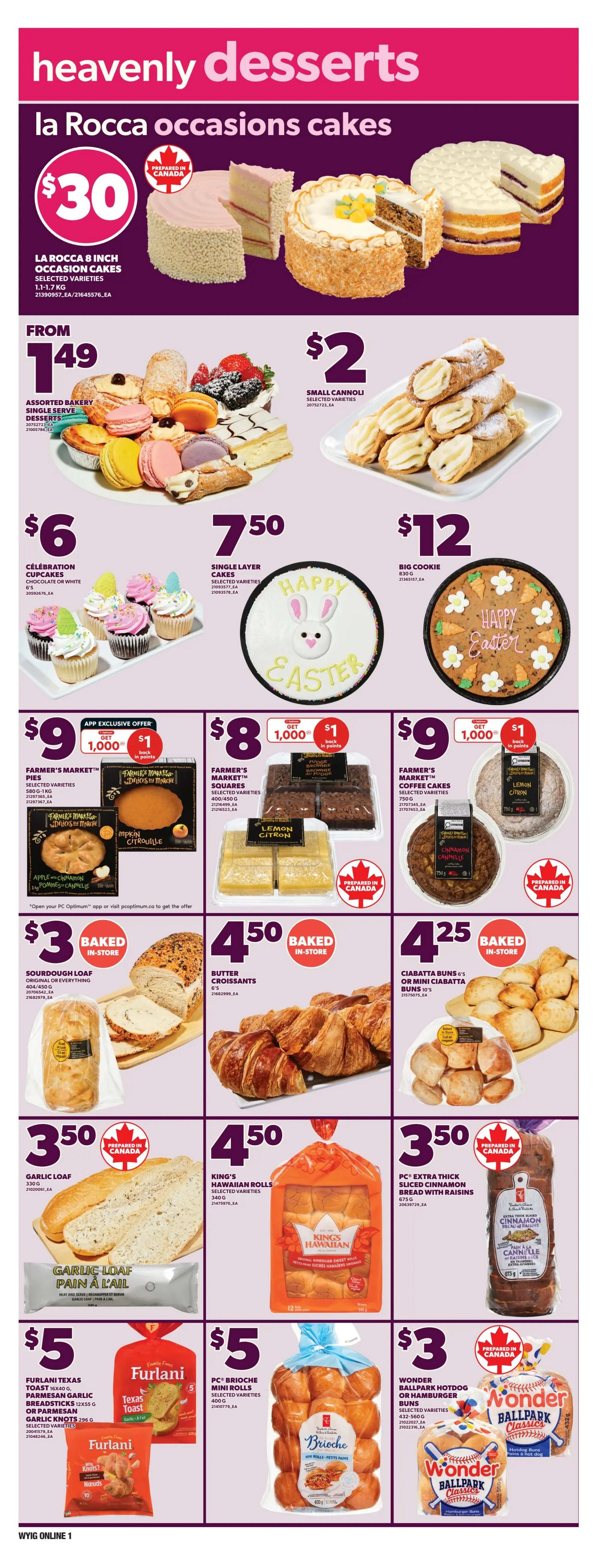 Independent flyer page 8 features heavenly desserts and baked goods. La Rocca 8-inch occasion cakes are $30. Assorted bakery single serve desserts are from $1.49. Small cannoli are $2. Celebration cupcakes are $6. Single layer cakes are $7.50. A 'Happy Easter' big cookie is $12. Farmer's Market pies are $9 with a 'Get 1,000 points, back $1' app exclusive offer. Farmer's Market fudge brownie squares are $8 with the same app exclusive offer. Farmer's Market coffee cakes are $9 with the same app exclusive offer. Sourdough loaf is $3. Butter croissants are $4.50. Ciabatta buns or mini ciabatta buns are $4.25. Garlic loaf is $3.50. King's Hawaiian rolls are $4.50. PC Extra Thick sliced cinnamon bread with raisins is $4.50. Furlani Texas toast, parmesan garlic breadsticks, or parmesan garlic knots are $5. PC Brioche mini rolls are $5. Wonder Ballpark hotdog or hamburger buns are $3.