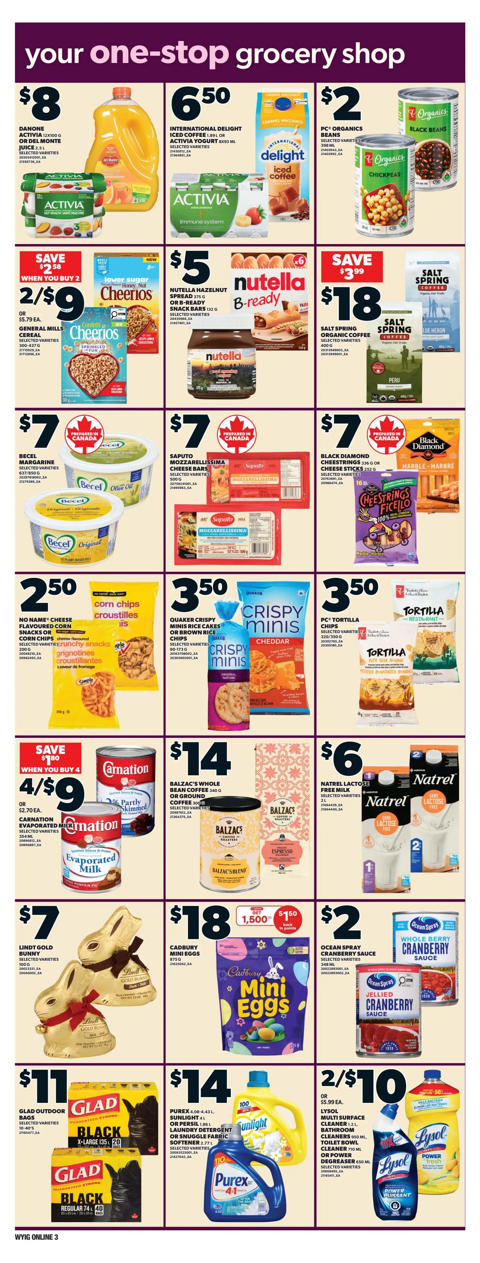 Independent flyer page 13 features a variety of grocery specials. Save $8 on Danone Activia 12x100g or Del Monte juice. International Delight iced coffee 1.89L or Activia yogurt 6x93mL is $6.50. PC Organics black beans or chickpeas are $2. Save $2.58 when you buy 2 General Mills Confetti Cheerios cereal 300-437g for 2/$9, or $5.79 each. Nutella hazelnut spread 375g or B-ready snack bars 132g are $5. Save $3.99 on Salt Spring organic coffee Peru 400g for $18. Becel margarine selected varieties 637/850mL is $7. Saputo Mozzarellaissima cheese bars 252g or selected varieties 200g are $7. Black Diamond Cheestrings 336g or cheese sticks 252g are $7. No Name cheese flavoured corn snacks or croustilles 200g are $2.50. Quaker Crispy Minis rice cakes or brown rice chips 90-173g are $3.50. PC Tortilla chips selected varieties 320/350g are $3.50. Save $1.80 when you buy 4 Carnation evaporated milk 354mL for $9, or $2.70 each. Balzac's Whole Bean coffee 340g or ground coffee 300g is $14. Natrel lactose-free milk 2L is $6. Lindt Gold Bunny 100g is $7. Cadbury Mini Eggs 875g are $18 with $1.50 back in points when you buy 1,500. Ocean Spray cranberry sauce 358mL or jellied cranberry sauce 358mL are $2. Glad outdoor bags selected varieties 10-40's are $11. Purex 4.08-4.43L Sunlight, or Persil 1.86L laundry detergent or Snuggle fabric softener 1.77L are $14. Lysol multi-surface cleaner 1.21L, bathroom cleaner 650mL, toilet bowl cleaner 710mL, or power degreaser 650mL selected varieties are 2/$10.