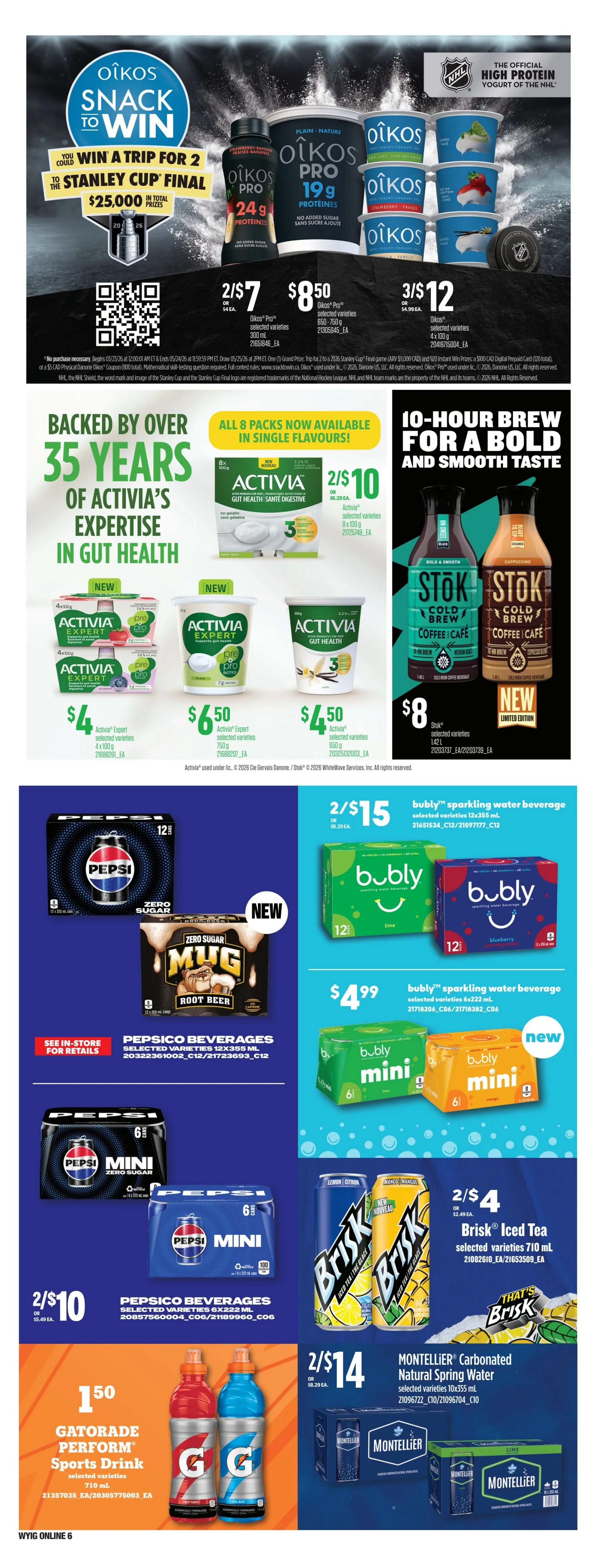 Independent flyer page 17 features Oikos Snack to Win contest for a trip for 2 to the Stanley Cup Final with $25,000 in total prizes. Oikos Pro 19g protein yogurts are available in 650-750g tubs for $8.50 each, or 2 for $7. Oikos Pro 300ml drinks are 2 for $7. Activia Gut Health yogurts are on sale: 8x100g packs are 2 for $10, 750g tubs are $6.50, and 650g tubs are $4.50. Stök Cold Brew Coffee is $8 for a 1.42L bottle. Pepsi beverages are featured: 12x355ml cans are 2 for $15, and 6x232ml mini cans are 2 for $10. New Zero Sugar Mug Root Beer is also available. Bubly sparkling water beverages are 2x12x355ml for $15, and 6x222ml mini cans are $4.99. Brisk Iced Tea 710ml bottles are 2 for $4. Montellier Carbonated Natural Spring Water 10x355ml is 2 for $14. Gatorade Perform Sports Drink 710ml bottles are $1.50 each.