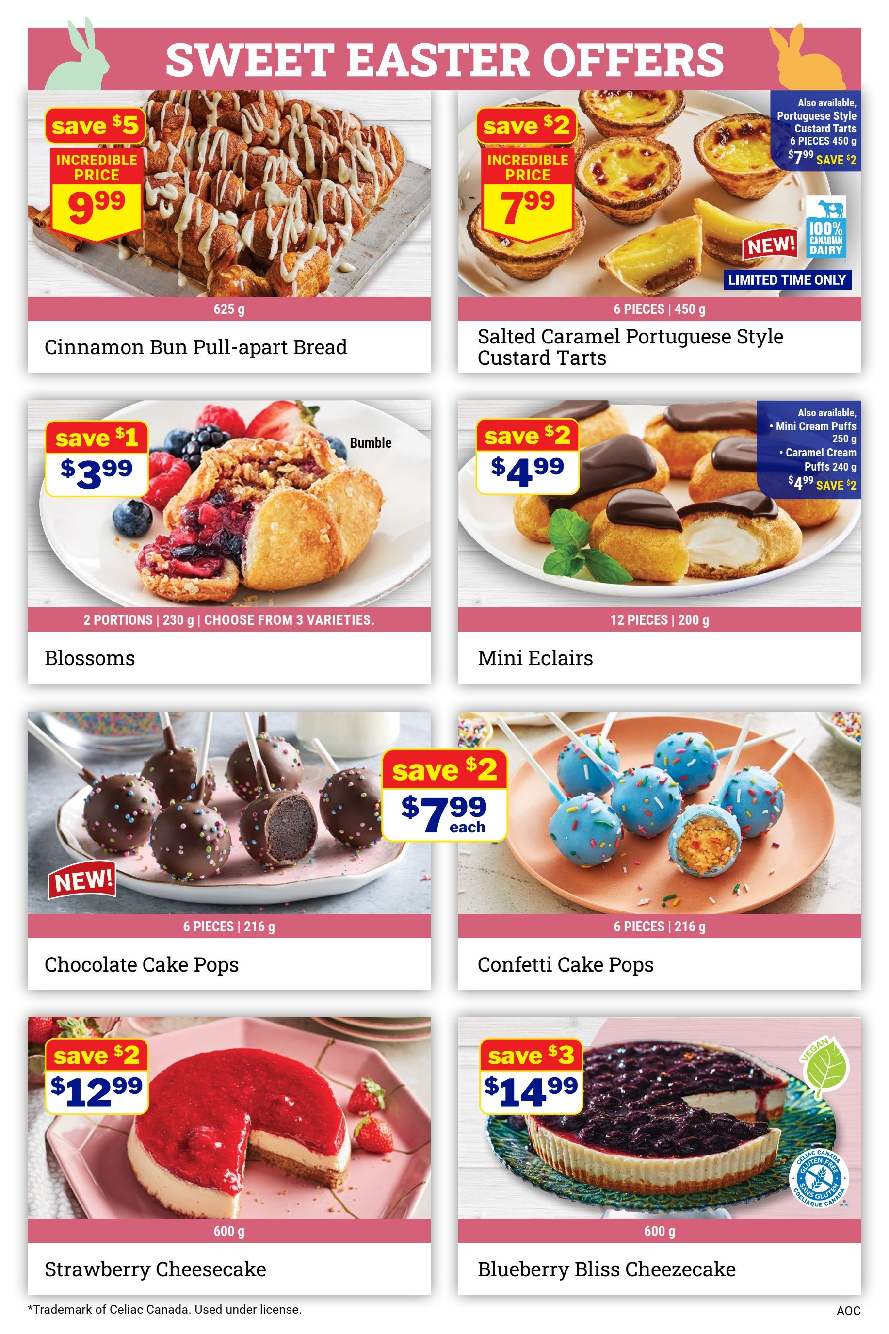 M&M Food Market Sweet Easter Offers page 2 features Cinnamon Bun Pull-apart Bread for $9.99, saving $5. Also available are Salted Caramel Portuguese Style Custard Tarts for $7.99, saving $2, with 6 pieces and 450g. Blossoms are $3.99, saving $1, with 2 portions and 230g, choose from 3 varieties. Mini Eclairs are $4.99, saving $2, with 12 pieces and 200g. Also available are Mini Cream Puffs and Caramel Cream Puffs. New items include Chocolate Cake Pops for $7.99 each, saving $2, with 6 pieces and 216g, and Confetti Cake Pops for $7.99 each, saving $2, with 6 pieces and 216g. Finally, Strawberry Cheesecake is $12.99, saving $2, with 600g, and Blueberry Bliss Cheezecake is $14.99, saving $3, with 600g and is vegan, gluten-free certified by Celiac Canada.