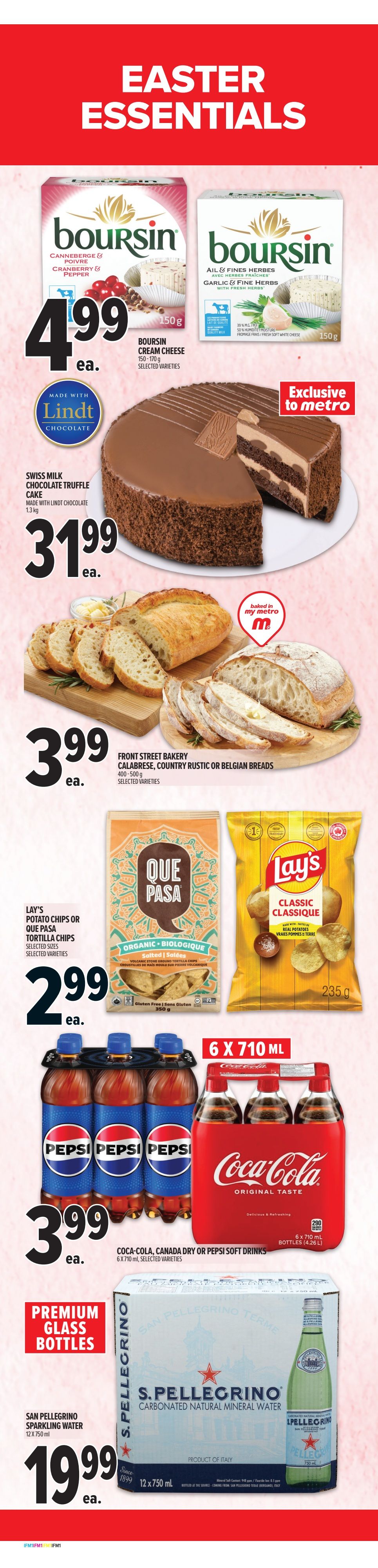 Metro Ontario flyer page 2 features Easter Essentials. Boursin cream cheese in Cranberry & Pepper or Garlic & Fine Herbs varieties is $4.99 each. A Swiss Milk Chocolate Truffle Cake made with Lindt chocolate is $31.99. Front Street Bakery Calabrese, Country Rustic, or Belgian Breads (400-500g) are $3.99 each. Lay's potato chips or Que Pasa tortilla chips (selected varieties) are $2.99 each. Coca-Cola, Canada Dry, or Pepsi soft drinks (6 x 710 mL bottles) are $3.99 each. San Pellegrino sparkling water (12 x 750 mL) is $19.99.