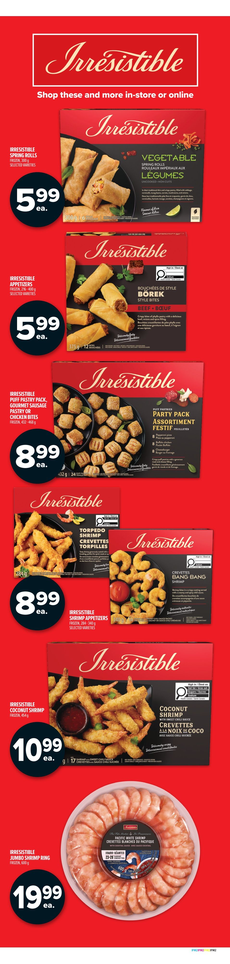 Metro Ontario weekly flyer specials, page 4. Featured Irresistible brand frozen appetizers include: Irresistible Spring Rolls for $5.99 ea., Irresistible Appetizers (Borek Style Bites) for $5.99 ea., Irresistible Party Pack with Gourmet Sausage Pastry or Chicken Bites for $8.99 ea., Irresistible Torpedo Shrimp Appetizers for $8.99 ea., Irresistible Bang Bang Shrimp for $8.99 ea., Irresistible Coconut Shrimp for $10.99 ea., and Irresistible Jumbo Shrimp Ring for $19.99 ea.