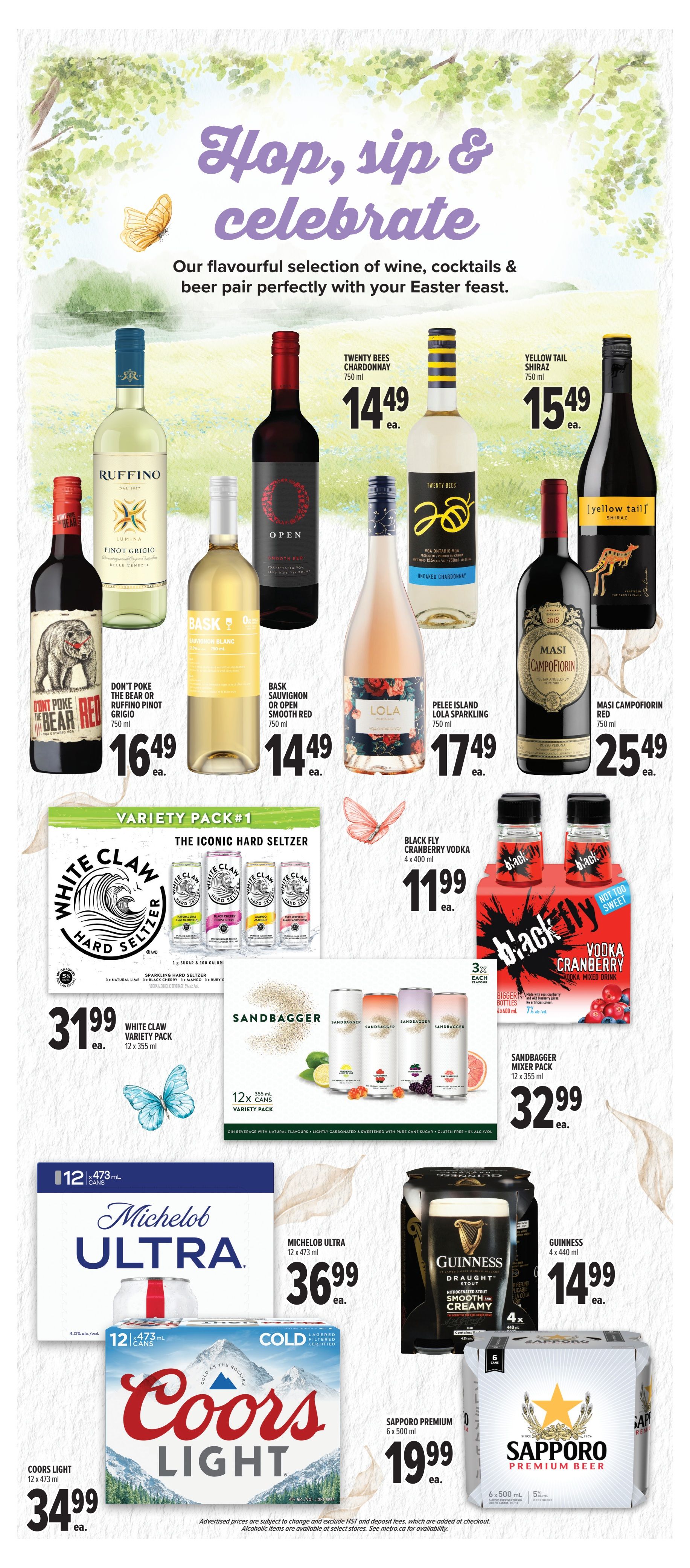 Metro flyer page 13 features a selection of wines, cocktails, and beers perfect for Easter. Featured wines include Ruffino Lumina Pinot Grigio, Open Smooth Red, Twenty Bees Chardonnay for $14.49 each, Yellow Tail Shiraz for $15.49 each, Don't Poke the Bear or Ruffino Pinot Grigio for $16.49 each, Bask Sauvignon or Open Smooth Red for $14.49 each, Lola Sparkling for $17.49 each, and Masi Campofiorin Red for $25.49 each. Hard seltzers and cocktails include White Claw Hard Seltzer variety pack (12 x 355 ml) for $31.99, Black Fly Cranberry Vodka (4 x 400 ml) for $11.99, and Sandbagger Mixer Pack (12 x 355 ml) for $32.99. Beer selections include Michelob Ultra (12 x 473 ml) for $36.99, Coors Light (12 x 473 ml) for $34.99, Guinness Draught Stout (4 x 440 ml) for $14.99, and Sapporo Premium Beer (6 x 500 ml) for $19.99. Advertised prices are subject to change and exclude HST and deposit fees. Alcoholic items are available at select stores.