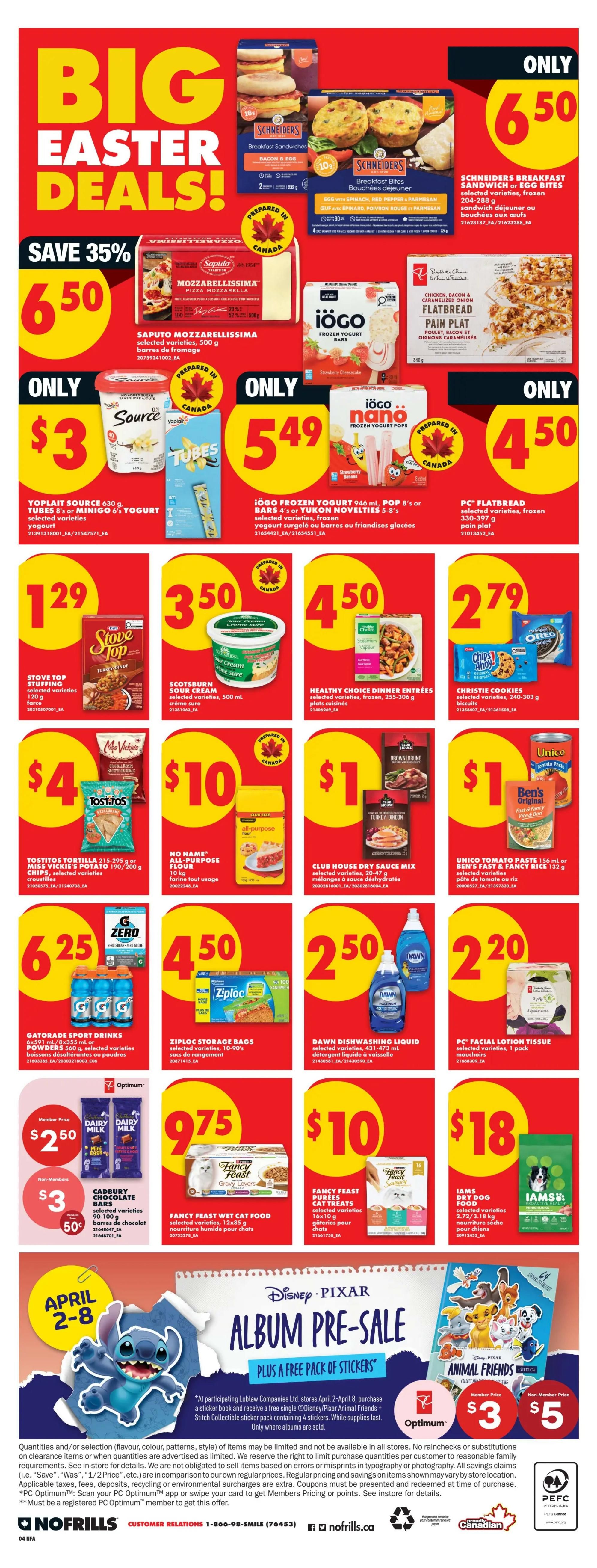 No Frills Atlantic Canada weekly flyer specials page 7 features Big Easter Deals! Save 35% on Saputo Mozzarellissima selected varieties, 500 g for $6.50. Only $3 for Yoplait Source 630 g, Tubes 8's or Minigo 6's yogurt. Only $5.49 for IOGO Frozen Yogurt 946 ml, Pop 8's or Yukon Novelties 5-8's. Only $4.50 for PC Flatbread selected varieties, frozen 330-397 g. Only $3.50 for Stove Top Stuffing selected varieties, 140 g. Only $3.50 for Scotsburn Sour Cream selected varieties, 500 ml. Only $4.50 for Healthy Choice Dinner Entrees selected varieties, frozen, 253-308 g. Only $2.79 for Christie Cookies selected varieties, 240-303 g. Only $4 for Tostitos Tortilla Chips 215-295 g or Miss Vickie's Potato Chips 190/200 g. Only $10 for No Name All-Purpose Flour, 10 kg. Only $1 for Club House Dry Sauce Mix selected varieties, 20-47 g. Only $1.29 for Unico Tomato Paste 156 ml or Ben's Fast & Fancy Rice 132 g. Only $6.25 for Gatorade Sport Drinks 6x591 ml or 8x255 ml. Only $4.50 for Ziploc Storage Bags, 10-90's. Only $2.50 for Dawn Dishwashing Liquid selected varieties, 431-473 ml. Only $2.20 for PC Facial Lotion Tissue selected varieties, 1 pack. Only $2.50 Member Price for Cadbury Chocolate Bars 90-100 g. Only $0.75 for Fancy Feast Wet Cat Food selected varieties, 12x85 g. Only $10 for Fancy Feast Cat Treats selected varieties, 16x10 g. Only $18 for Iams Dry Dog Food selected varieties, 2.72/3.18 kg. Also featured is a Disney Pixar Album Pre-Sale with a free pack of stickers, available April 2-8. Purchase any participating Loblaw Companies Ltd. store product to receive a free Disney/Pixar Animal Friends Stitch Collectible sticker pack containing 4 stickers, while supplies last. Non-members pay $5 for Animal Friends, members pay $3.