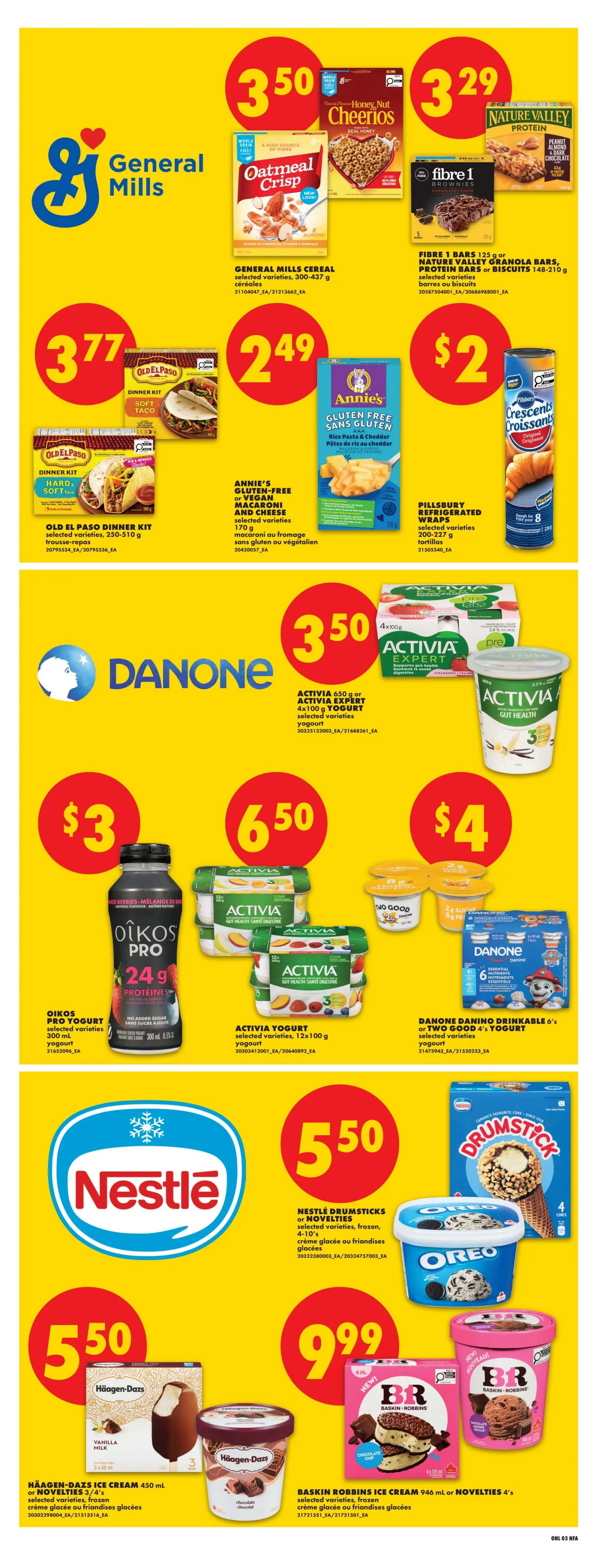 No Frills Atlantic Canada Weekly Flyer Specials, Page 9. Featuring General Mills cereals like Honey Nut Cheerios and Oatmeal Crisp for $3.50. Fibre 1 bars and Nature Valley protein bars or biscuits are $3.29. Old El Paso Dinner Kits are $3.77. Annie's Gluten-Free Macaroni and Cheese is $2.49. Pillsbury Refrigerated Wraps are $2. Danone products include Activia 650g or Activia Expert 4x100g yogurt for $3.50, and Danino Drinkable yogurt 6's or Two Good yogurt for $4. Oikos Pro Yogurt is $3. Nestlé Drumsticks or Novelties frozen treats are $5.50. Häagen-Dazs ice cream 450ml or Novelties 3/4's are $5.50. Baskin Robbins ice cream 946ml or Novelties 4's are $9.99.
