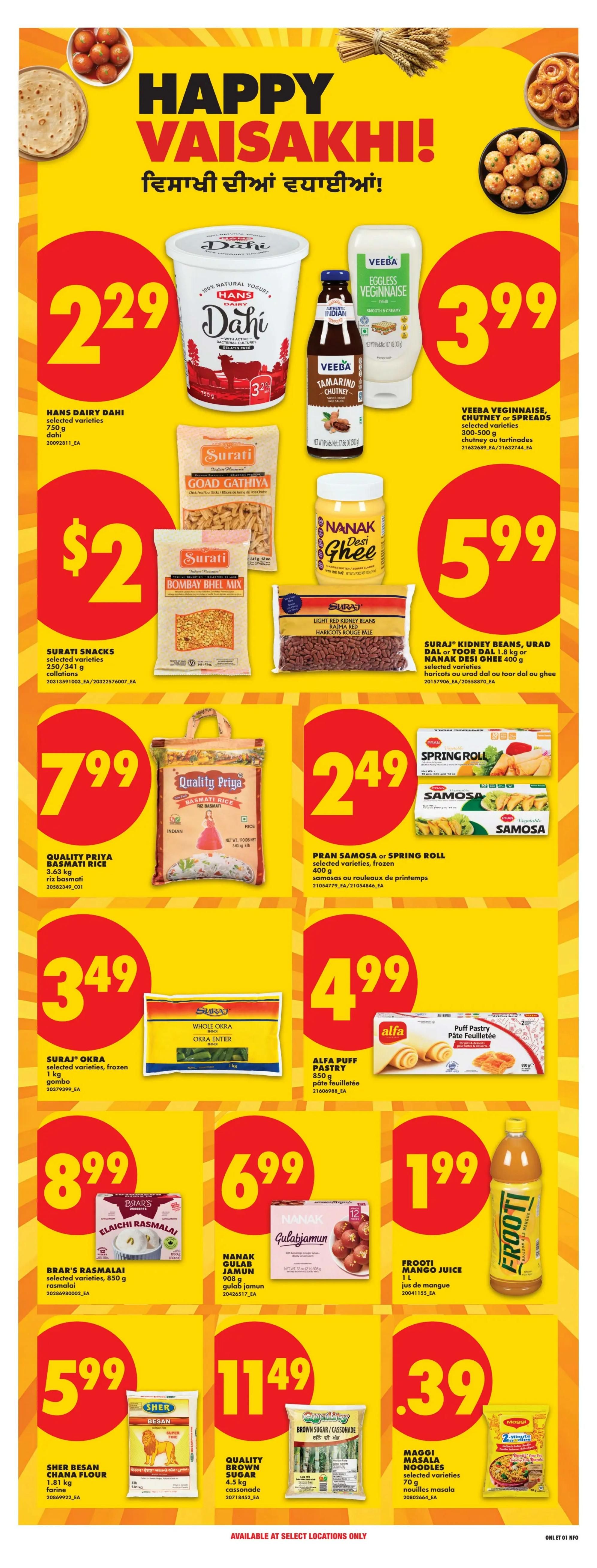 No Frills weekly flyer specials page 16 features a Happy Vaisakhi theme. Featured products include Hans Dairy Dahi yogurt for $2.29, Veeba Eggless Vegginnaise and Veeba Tamarind Chutney for $3.99. Surati Snacks Bombay Bhel Mix and Goad Gathiya are $2. Nanak Desi Ghee is $5.99. Suraj Kidney Beans, Urad Dal or Toor Dal and Nanak Desi Ghee are also available. Quality Priya Basmati Rice 3.63 kg is $7.99. Pran Samosa or Spring Roll frozen 400g is $2.49. Suraj Okra whole okra frozen 1 kg is $3.49. Alfa Puff Pastry 850g is $4.99. Bra's Rasmalai selected varieties 850g is $8.99. Nanak Gulab Jamun 908g is $6.99. Frooti Mango Juice 1L is $1.99. Sher Besan Chana Flour 1.81 kg is $5.99. Quality Brown Sugar/Cassonade 4.5 kg is $11.49. Maggi Masala Noodles selected varieties 70g is $0.39. Available at select locations only.