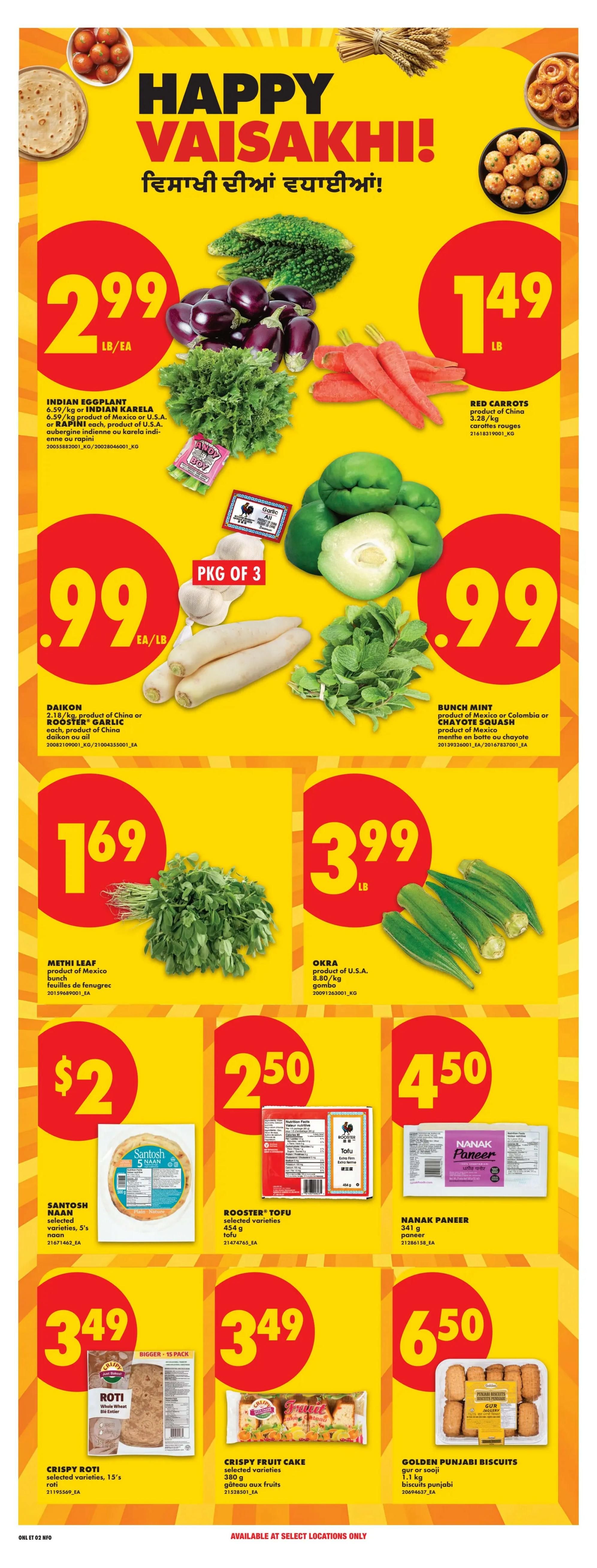 No Frills Ontario weekly flyer specials page 17 features a Happy Vaisakhi theme. Featured produce includes Indian Eggplant or Indian Karela for $2.99/lb or each, Red Carrots for $1.49/lb, Daikon and Rooster Garlic for $0.99/lb, Bunch Mint and Chayote Squash for $0.99 each. Methi Leaf is $1.69 each, and Okra is $3.99/lb. Also available are Santosh Naan selected varieties, 5's for $2.00, Rooster Tofu 354g for $2.50, and Nanak Paneer 341g for $4.50. Crispy Roti selected varieties, 15's, are $3.49, and Crispy Fruit Cake selected varieties, 380g, are $3.49. Golden Punjabi Biscuits, gur or sooji, 1.1 kg, are $6.50. Available at select locations only.