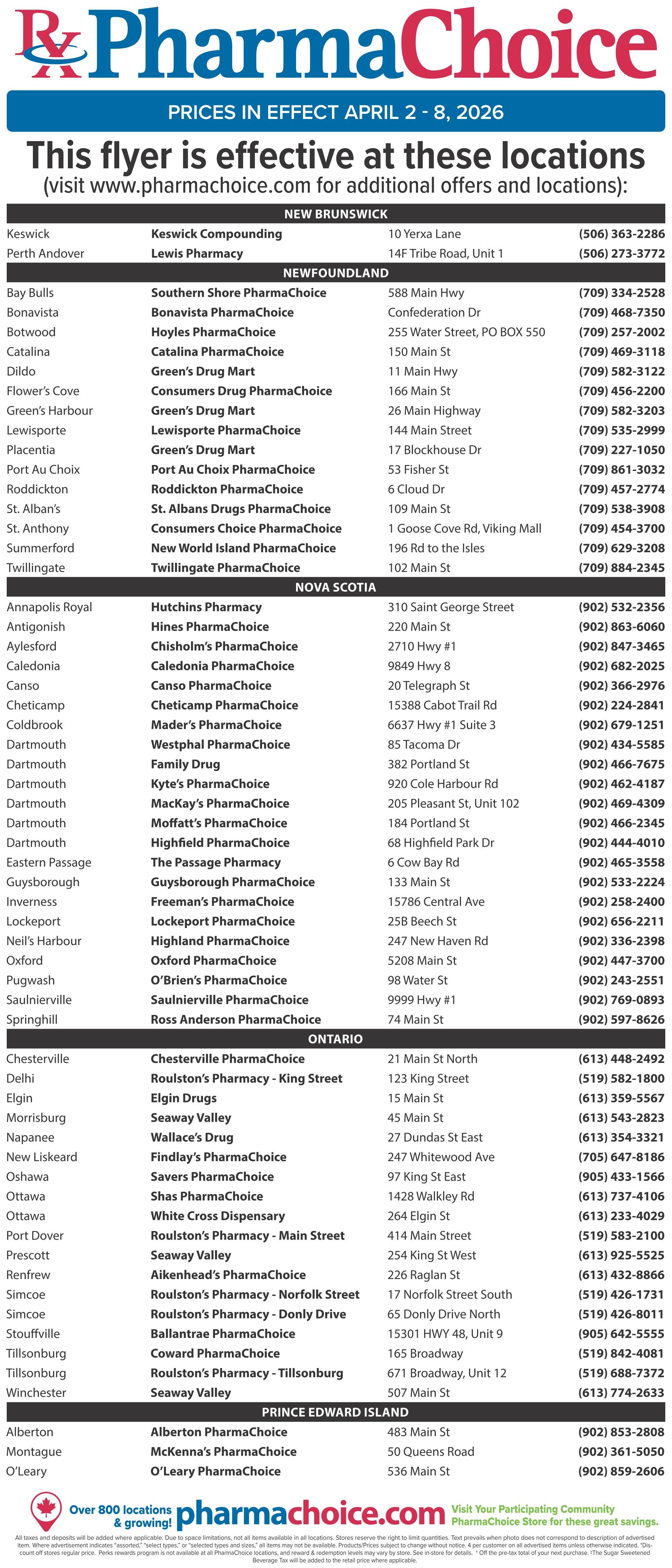 PharmaChoice flyer for Ontario and Atlantic regions, valid April 2 to April 8, 2026. This page lists store locations and contact information across New Brunswick, Newfoundland, Nova Scotia, Ontario, and Prince Edward Island. New Brunswick locations include Keswick Compounding and Lewis Pharmacy. Newfoundland locations include Southern Shore PharmaChoice, Bonavista PharmaChoice, Hoyles PharmaChoice, Catalina PharmaChoice, Green's Drug Mart, Consumers Drug PharmaChoice, Lewisporte PharmaChoice, Port Au Choix PharmaChoice, Roddickton PharmaChoice, St. Albans Drugs PharmaChoice, Consumers Choice PharmaChoice, New World Island PharmaChoice, and Twillingate PharmaChoice. Nova Scotia locations include Hutchins Pharmacy, Hines PharmaChoice, Chisholm's PharmaChoice, Caledonia PharmaChoice, Canso PharmaChoice, Cheticamp PharmaChoice, Mader's PharmaChoice, Westphal PharmaChoice, Family Drug, Kyte's PharmaChoice, Mackay's PharmaChoice, Moffatt's PharmaChoice, Highfield PharmaChoice, The Passage Pharmacy, Guysborough PharmaChoice, Freeman's PharmaChoice, Lockport PharmaChoice, Highland PharmaChoice, Oxford PharmaChoice, O'Brien's PharmaChoice, Saunilerville PharmaChoice, and Ross Anderson PharmaChoice. Ontario locations include Chesterville PharmaChoice, Roulston's Pharmacy - King Street, Elgin Drugs, Seaway Valley, Wallace's Drug, Findlay's PharmaChoice, Savers PharmaChoice, Shas PharmaChoice, White Cross Dispensary, Roulston's Pharmacy - Main Street, Seaway Valley, Aikenhead's PharmaChoice, Roulston's Pharmacy - Norfolk Street, Roulston's Pharmacy - Donly Drive, Ballantrae PharmaChoice, Coward PharmaChoice, Roulston's Pharmacy - Tillsonburg, and Seaway Valley. Prince Edward Island locations include Alberton PharmaChoice, McKenna's PharmaChoice, and O'Leary PharmaChoice. The flyer also promotes visiting www.pharmachoice.com for additional offers and locations, and highlights over 800 locations.
