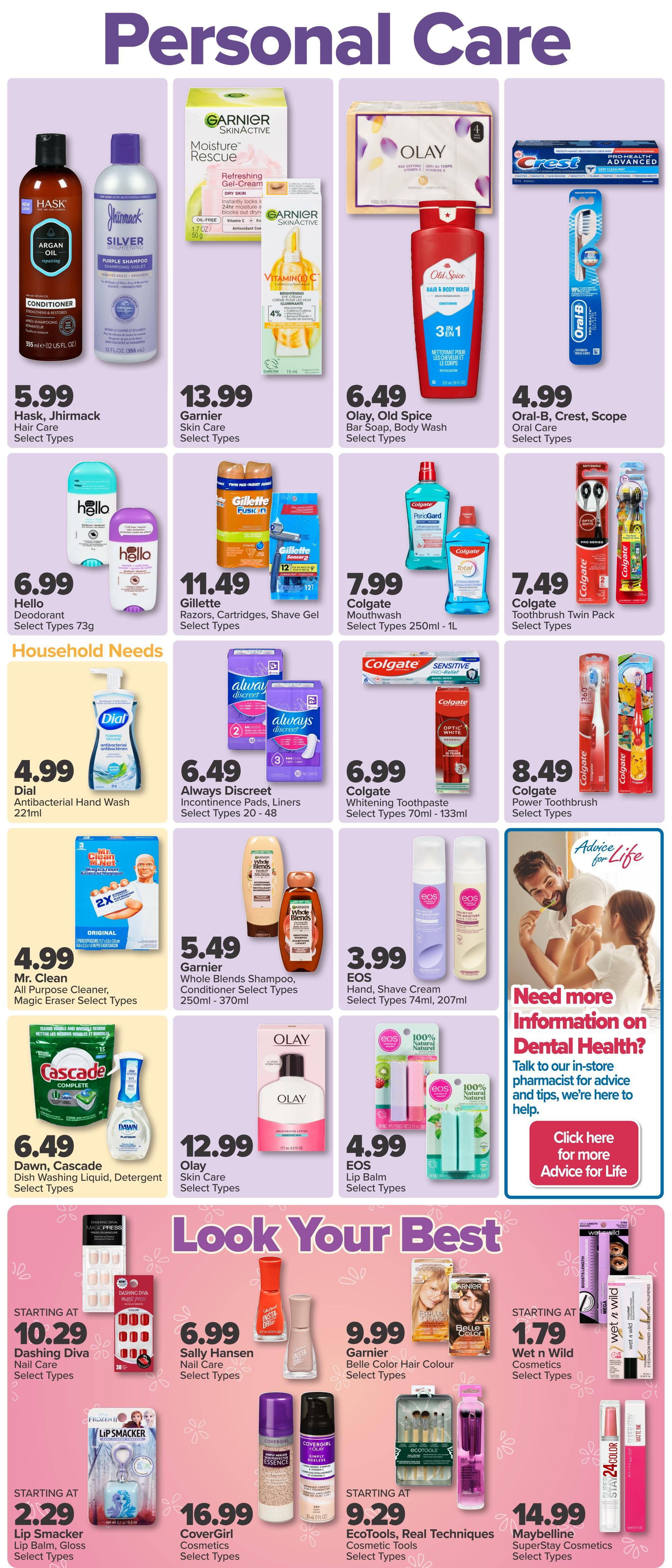 PharmaChoice Personal Care flyer, Page 4. Featured products include Hask Jhirimack Hair Care for $5.99, Garnier Skin Care for $13.99, and Olay Old Spice Bar Soap and Body Wash for $6.49. Oral-B, Crest, and Scope Oral Care products are $4.99. Hello Deodorant is $6.99. Gillette Razors, Cartridges, and Shave Gel are $11.49. Colgate Mouthwash is $7.99, and Colgate Toothbrush Twin Packs are $7.49. Household Needs section features Dial Antibacterial Hand Wash for $4.99, Always Discreet Incontinence Pads and Liners (20-48 count) for $6.49, Garnier Whole Blends Shampoo and Conditioner (250ml-370ml) for $5.49, and Mr. Clean All Purpose Cleaner with Magic Eraser for $4.99. Dawn and Cascade Dish Washing Liquid and Detergent are $6.49. EOS Hand and Shave Cream is $3.99, and EOS Lip Balm is $4.99. Olay Skin Care is $12.99. The 'Look Your Best' section includes Dashing Diva Nail Care starting at $10.29, Sally Hansen Nail Care for $6.99, Garnier Belle Color Hair Colour for $9.99, Wet n Wild Cosmetics starting at $1.79, Lip Smacker Lip Balm and Gloss starting at $2.29, CoverGirl Cosmetics for $16.99, EcoTools and Real Techniques Cosmetic Tools starting at $9.29, and Maybelline SuperStay Cosmetics for $14.99. A section on Dental Health offers advice from an in-store pharmacist.