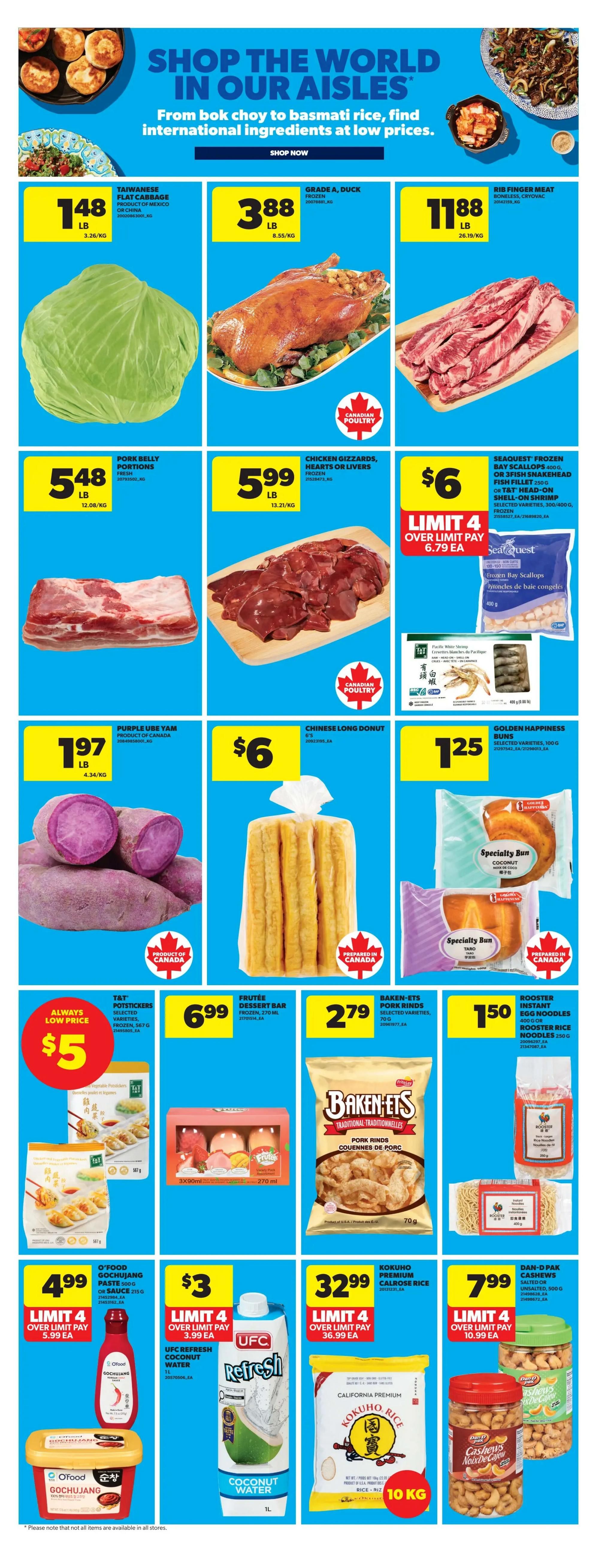 Real Canadian Superstore weekly flyer specials page 14 features a variety of international foods. Highlights include Taiwanese flat cabbage for $1.48/lb, Grade A duck for $3.88/lb, and rib finger meat for $11.88/lb. Also featured are pork belly portions for $5.48/lb, chicken gizzards, hearts or livers for $5.99/lb, and Seaquest frozen bay scallops or fish fillet for $6 with a limit of 4. Other items include purple Ube yam for $1.97/lb, Chinese long donuts for $6, and Golden Happiness specialty buns for $1.25. T&T potstickers are on special for a low price of $5. Frutée dessert bar is $6.99. Baken-Ets pork rinds are $2.79. Rooster instant egg noodles and rice noodles are $1.50. O'Food Gochujang paste or sauce is $4.99 with a limit of 4. UFC Refresh coconut water is $3 with a limit of 4. Kokuho premium Calrose rice is $32.99 for 10 kg with a limit of 4. Dan-O-Pak salted or unsalted cashews are $7.99 with a limit of 4.