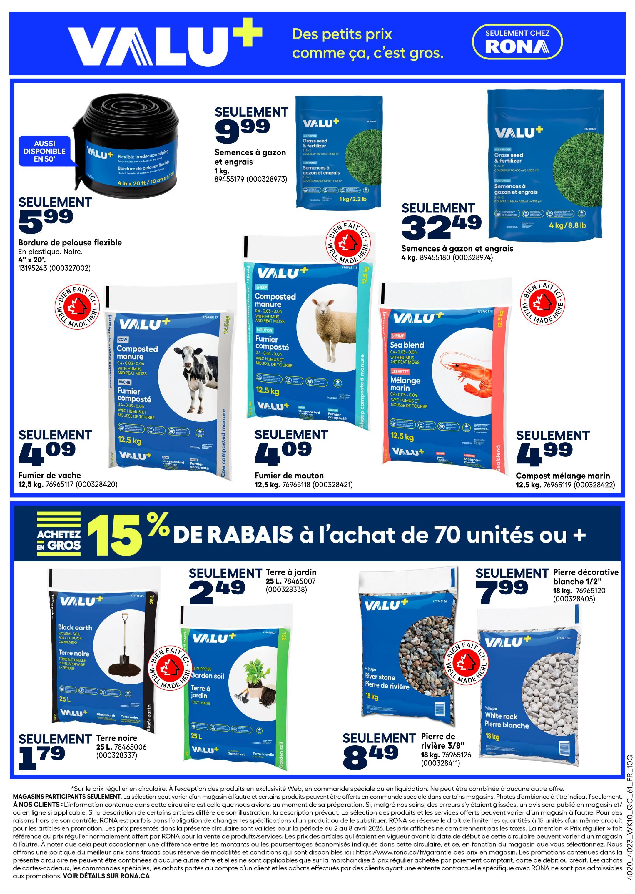 Rona weekly flyer specials page 10 features Valu+ brand products. Get Valu+ flexible landscape edging for $5.99, available in 50 ft. Also featured are Valu+ Grass seed & fertilizer bags: 1 kg for $9.99 and 4 kg for $32.49. Valu+ composted manure is available in 12.5 kg bags: sheep for $4.09, cow for $4.09, and mouton (sheep) for $4.09. Valu+ Sea Blend composted marine mix is $4.99 for 12.5 kg. Save 15% on bulk purchases of 70 units or more. Garden products include Valu+ Black Earth soil, 25 L for $1.79, and Valu+ Garden Soil, 25 L for $2.49. Decorative stones are also on sale: River stone 3/8', 18 kg for $8.49, and White rock, 18 kg for $7.99.