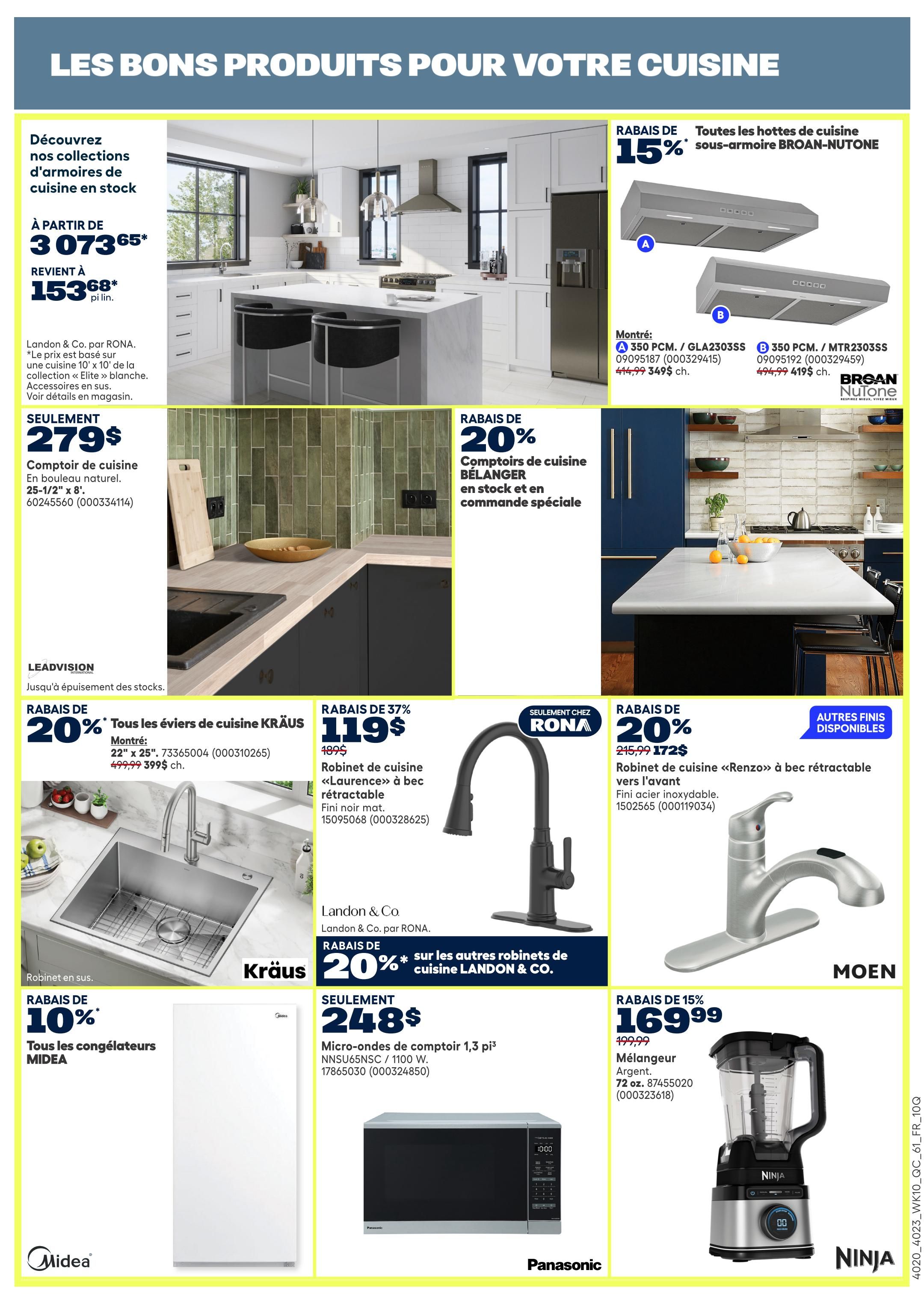 Rona weekly flyer specials page 19 features kitchen products. Discover kitchen cabinet collections starting at $3,073.65, with a price of $153.68 per linear foot for the Landon & Co. by RONA Elite white kitchen collection. A natural oak butcher block countertop is available for only $279. Save 15% on BROAN-NUTONE under-cabinet range hoods, with models 350 PCM./GLA2303SS priced at $349 each and 350 PCM./MTR2303SS at $419 each. Save 20% on BÉLANGER kitchen cabinets in stock or special order. Save 20% on KRÄUS kitchen sinks, with a 22' x 25' model for $399.99. A retractable <<Laurence>> kitchen faucet in matte black is 37% off, priced at $119. Save 20% on other Landon & Co. kitchen faucets, including the <<Renzo>> model with a forward-facing spout in stainless steel for $172 (originally $215.99). Save 10% on all MIDEA freezers. A 1.3 cu. ft. Panasonic countertop microwave is $248. A Ninja blender in silver is on sale for $169.99 (originally $199.99).