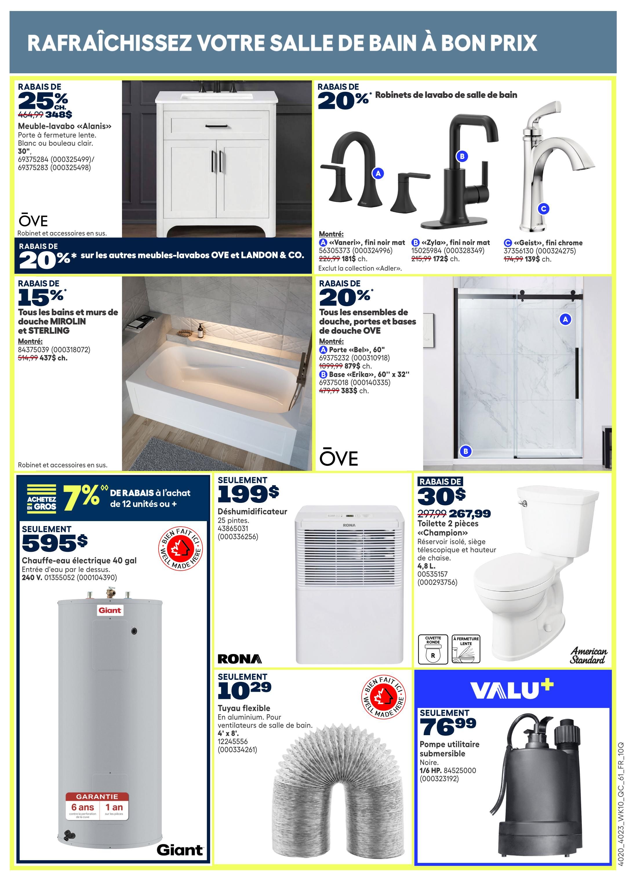 Rona weekly flyer specials page 20 features bathroom renovations. Save 25% on a 30' white vanity with slow-close doors, originally $464.99, now $348. Save 20% on OVE and LANDON & CO. bathroom vanities. Get 20% off OVE bathroom faucets, including the matte black 'Vaneri' style for $181, the matte black 'Zyla' style for $172.99, and the chrome 'Geist' style for $139. Save 15% on MIROLIN and STERLING bathtubs and shower walls, with a bathtub priced at $437.50. Also, save 20% on OVE shower doors, frames, and bases, with a 60' 'Bel' door for $87.99 and a 60' x 32' 'Erika' base for $383. A 40-gallon electric water heater is $595. Buy 12 or more units and get 7% off. A 25-pint dehumidifier is $199. RONA aluminum flexible dryer vent ducting (4' x 8') is $10.29. An American Standard 'Champion' 2-piece toilet with a slow-close seat and adjustable height tank is $267.99, down from $297.99. A 1/6 HP submersible utility pump is $76.99.