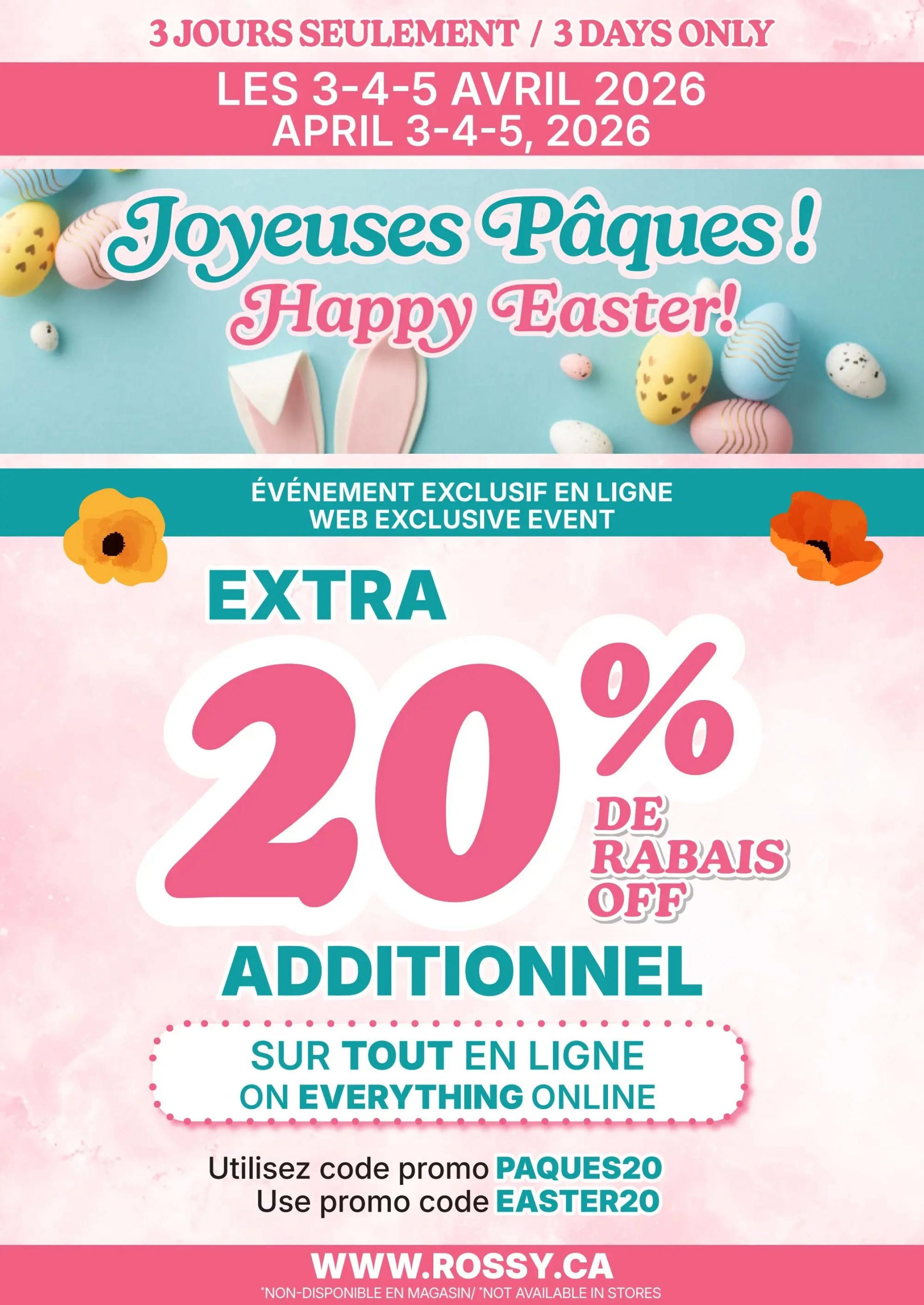 Rossy flyer page 9: Celebrate Happy Easter with a special 3-day online event from April 3-5, 2026. Get an extra 20% off everything online. Use promo code EASTER20 or PAQUES20 at checkout. Visit www.rossy.ca. Note: This offer is not available in stores.