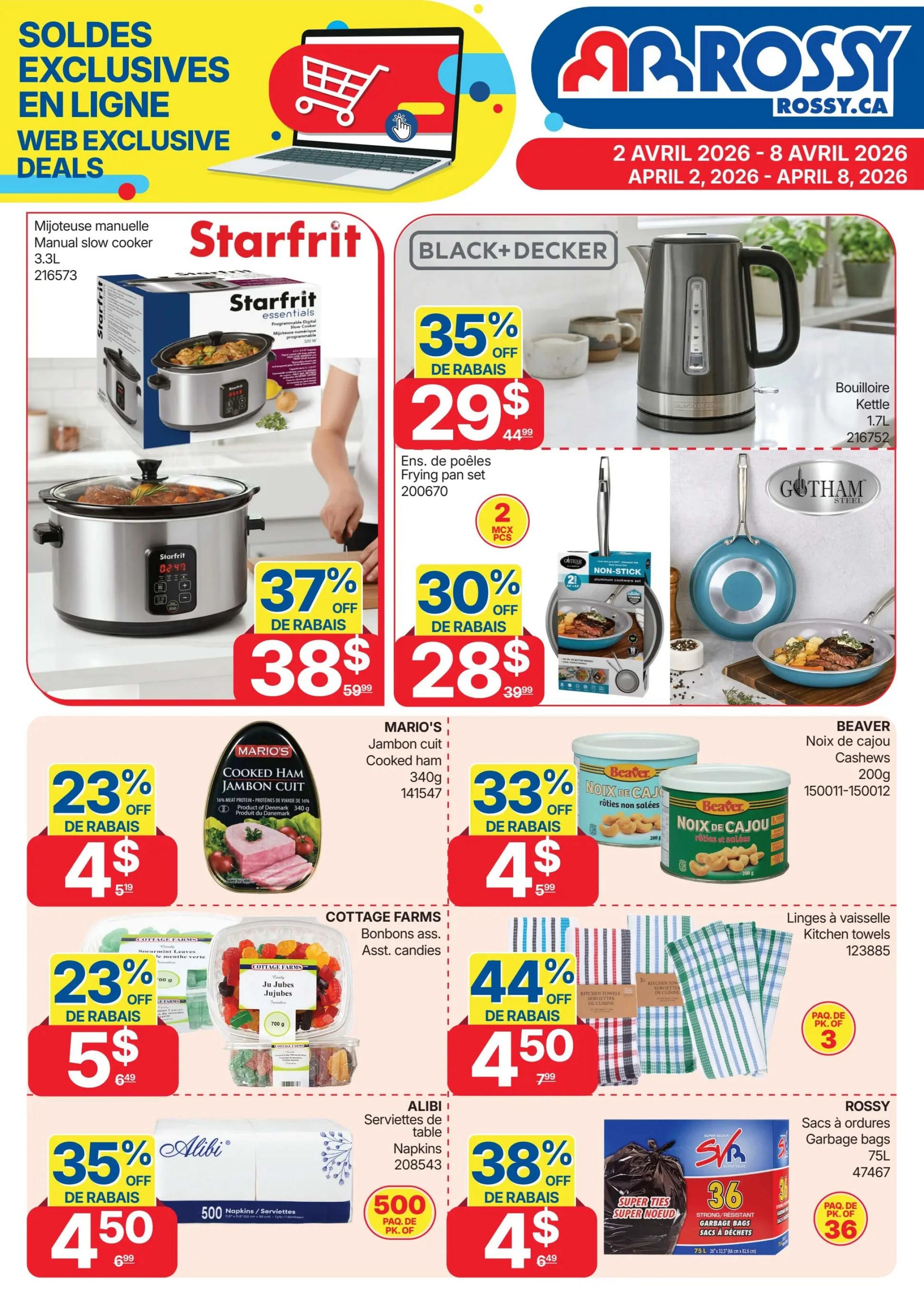 Rossy Weekly Flyer Specials, Page 10. Features online exclusive deals. Pictured are a Starfrit manual slow cooker 3.3L for $38.59 (37% off), a Black+Decker kettle 1.7L for $29.99 (35% off), and a Gotham Steel non-stick frying pan set for $28.99 (30% off). Also available are Mario's cooked ham 340g for $4.59 (23% off), Cottage Farms assorted candies 700g for $5.49 (23% off), Beaver cashews 200g for $4.59 (33% off), kitchen towels for $4.50 (44% off) in a pack of 3, Alibi table napkins 500 count for $4.50 (35% off), and Rossy garbage bags 75L for $4.99 (38% off) in a pack of 36.