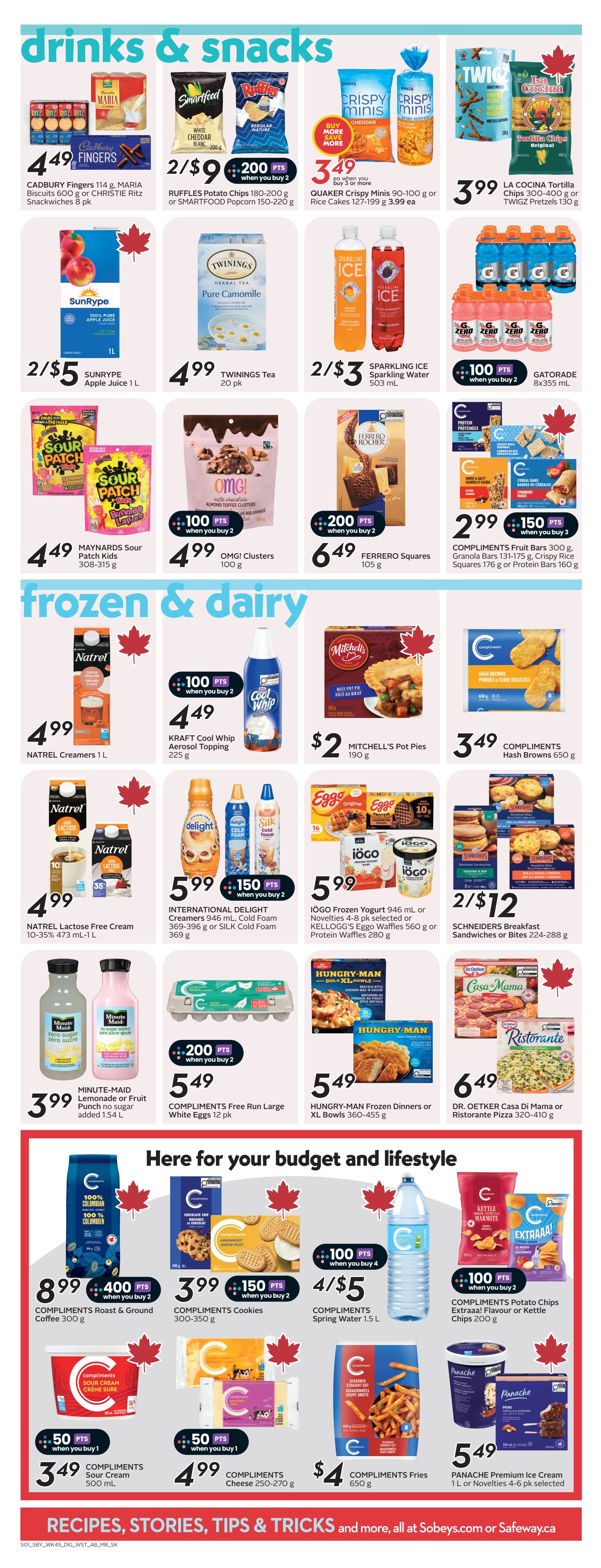 Safeway Alberta flyer page 16 features drinks and snacks including Cadbury Fingers for $4.49, Ruffles Potato Chips or Smartfood Popcorn 2 for $9 with 200 bonus points when you buy 2, Quaker Crispy Minis or Rice Cakes for $3.49 each when you buy 3 or more, and La Cocina Tortilla Chips or Twigz Pretzels for $3.99. Also available are Sunrype Apple Juice 1 L for 2 for $5, Twinings Tea 20 pk for $4.99, and Sparkling Ice Sparkling Water 503 mL for 2 for $3. Gatorade 8x355 mL is $3.99 with 100 bonus points when you buy 2. Maynards Sour Patch Kids 308-315 g are $4.49, OMG! Clusters 100 g are $4.99 with 100 bonus points when you buy 2, and Ferrero Squares 105 g are $6.49 with 200 bonus points when you buy 2. Compliments Protein Bars, Granola Bars, Crispy Rice Squares, or Protein Bars are 2 for $2.99 with 150 bonus points when you buy 3. The frozen and dairy section includes Natrel Creamers 1 L for $4.99, Kraft Cool Whip Aerosol Topping 225 g for $4.49 with 100 bonus points when you buy 2, and Mitchell's Pot Pies 190 g for $2. Compliments Hash Browns 650 g are $3.49. Natrel Lactose Free Cream 473 mL is $4.99. International Delight Creamers 946 mL or Silk Cold Foam 369 g are $5.99 with 150 bonus points when you buy 2. iogo Frozen Yogurt 946 mL or Kellogg's Eggo Waffles 560 g or Protein Waffles 280 g are $5.99. Schneiders Breakfast Sandwiches or Bites 224-288 g are 2 for $12. Minute Maid Lemonade or Fruit Punch no sugar added 1.54 L are $3.99. Compliments Free Run Large White Eggs 12 pk are $5.49 with 200 bonus points when you buy 2. Hungry-Man Frozen Dinners or XL Bowls 360-455 g are $5.49. Dr. Oetker Casa Di Mama or Ristorante Pizza 320-410 g are $6.49. Compliments Roast & Ground Coffee 300 g are $8.99 with 400 bonus points when you buy 2. Compliments Cookies 300-350 g are $3.99 with 150 bonus points when you buy 2. Compliments Spring Water 1.5 L is 4 for $5. Compliments Kettle Marmite or Extraaa! Flavour Potato Chips 200 g are $2.99 with 100 bonus points when you buy 2. Compliments Sour Cream 500 mL is $3.49 with 50 bonus points when you buy 1. Compliments Cheese 250-270 g is $4.99 with 50 bonus points when you buy 1. Compliments Fries 650 g are $4. Compliments Premium Ice Cream 1 L or Novelties 4-6 pk selected are $5.49.
