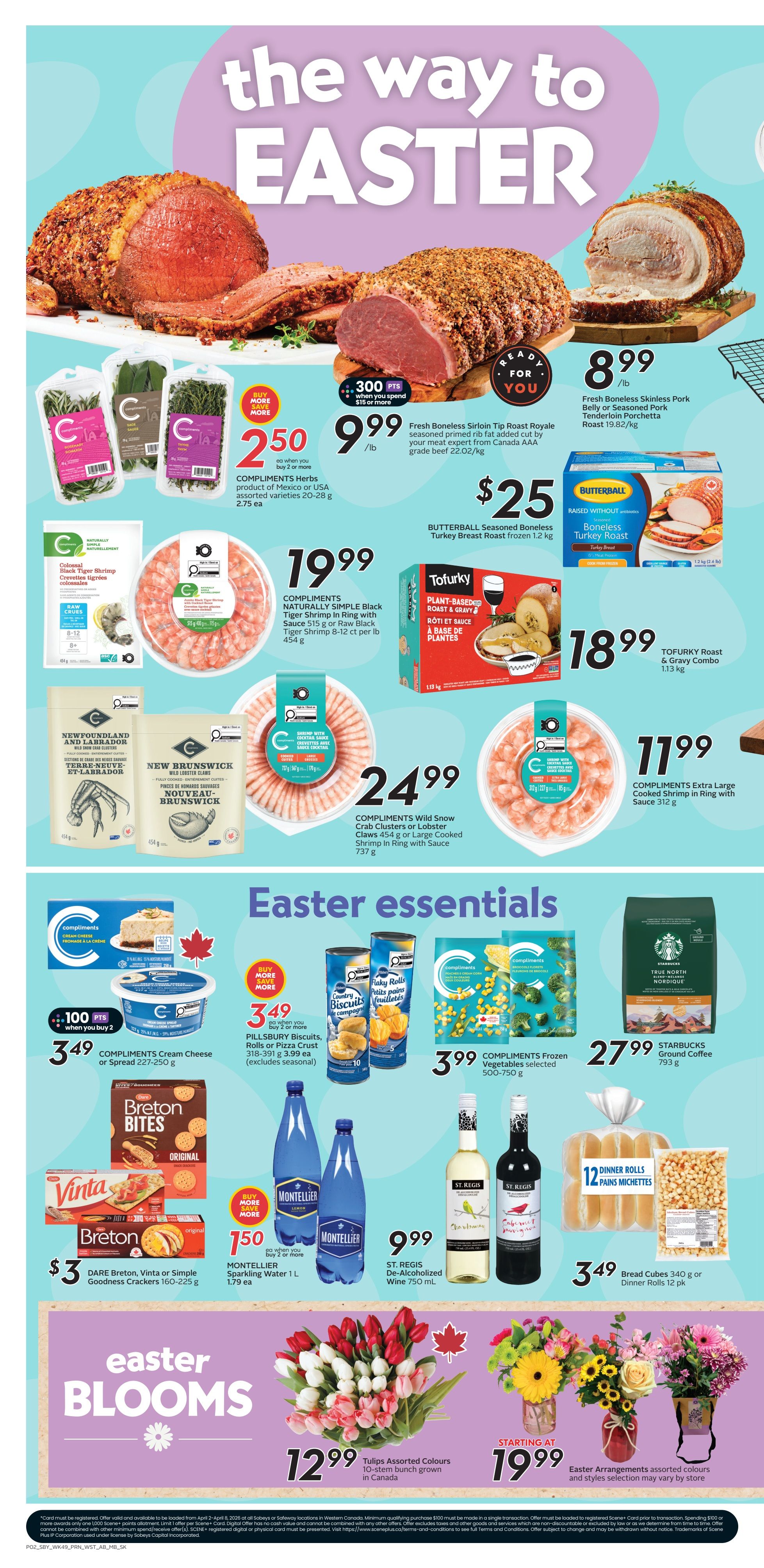 Safeway flyer page 5 features Easter specials. Large cuts of beef include Fresh Boneless Sirloin Tip Roast Royale at $9.99/lb and Fresh Boneless Skinless Pork Belly or Seasoned Pork Tenderloin Porchetta Roast at $8.99/lb. Compliments offers include Herbs for $2.50 each when you buy 2 or more, Naturally Simple Black Tiger Shrimp Ring with Sauce for $19.99, and Extra Large Cooked Shrimp in Ring with Sauce for $11.99. Also featured are Newfoundland and Labrador or New Brunswick Wild Lobster Claws for $24.99. Easter essentials include Compliments Cream Cheese or Spread for $3.49 with 100 bonus points when you buy 2, Pillsbury Biscuits, Rolls or Pizza Crust for $3.49 each when you buy 2 or more, Compliments Frozen Vegetables for $3.99, and Starbucks Ground Coffee for $27.99. Drink specials include Montellier Sparkling Water 1 L for $1.50 each when you buy 2 or more, and St. Regis De-Alcoholized Wine 750 mL for $9.99. Other deals include Butterball Seasoned Boneless Turkey Breast Roast frozen for $25, Tofurky Roast & Gravy Combo for $18.99, Breton Bites or Vinta or Simple Goodness Crackers for $3, and Dinner Rolls or Bread Cubes for $3.49. The page concludes with 'Easter Blooms' featuring Tulips Assorted Colours 10-stem bunch for $12.99 and Easter Arrangements starting at $19.99.