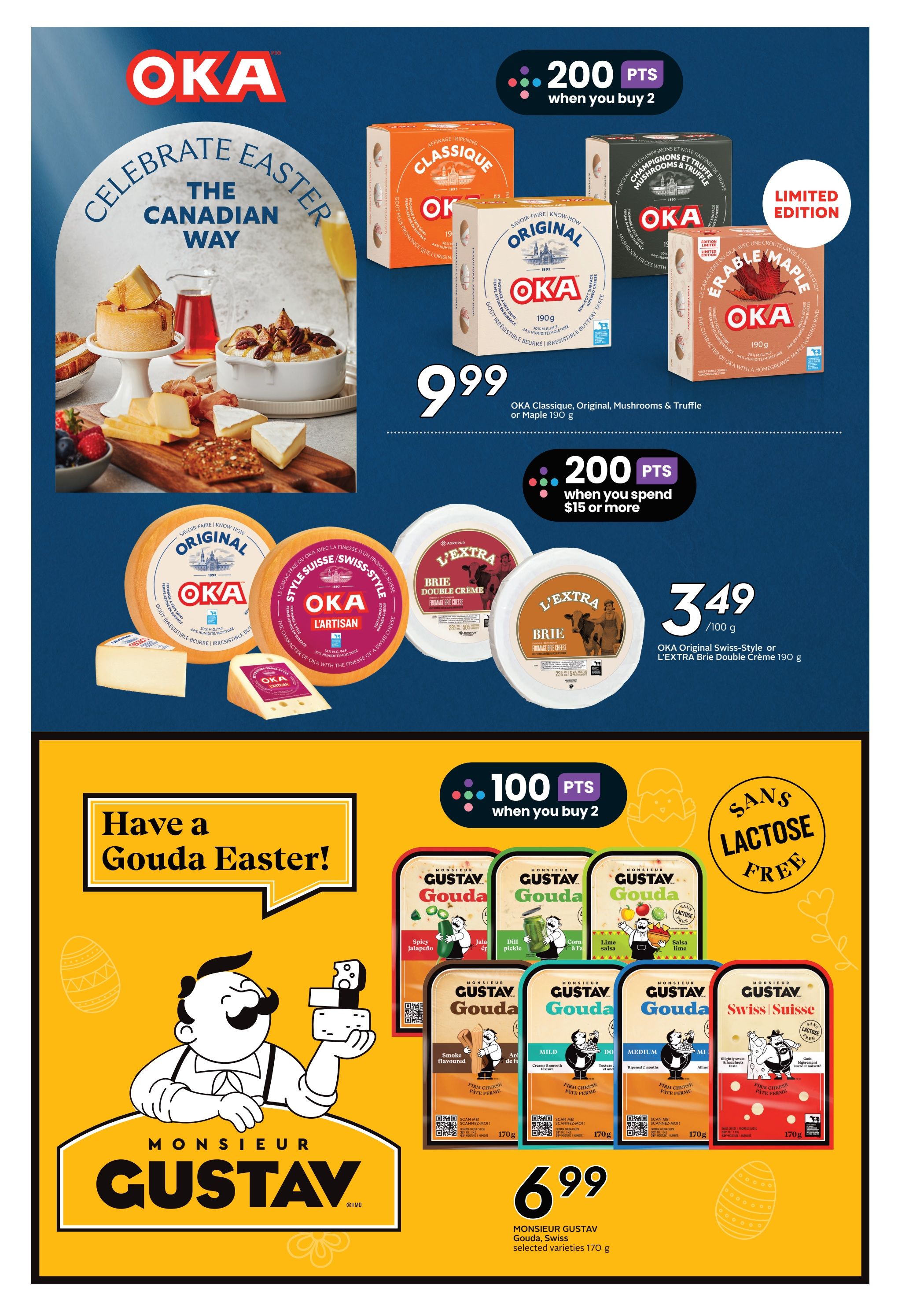 Safeway flyer page 21 features OKA cheese for Easter. Get 200 bonus points when you buy 2 OKA Classique, Original, Mushrooms & Truffle, or Maple 190 g cheeses, priced at $9.99 each. Also, get 200 bonus points when you spend $15 or more on OKA Original Swiss-Style or L'EXTRA Brie Double Crème 190 g, on sale for $3.49 per 100 g. The page also highlights Monsieur Gustav Gouda cheese, with 100 bonus points when you buy 2. Monsieur Gustav Gouda selected varieties 170 g are priced at $6.99. Varieties include Spicy Jalapeño, Dill Pickle, Corn Salsa, Salsa Lime, Smoke Flavoured, Art of de Fois, Mild, and Medium.