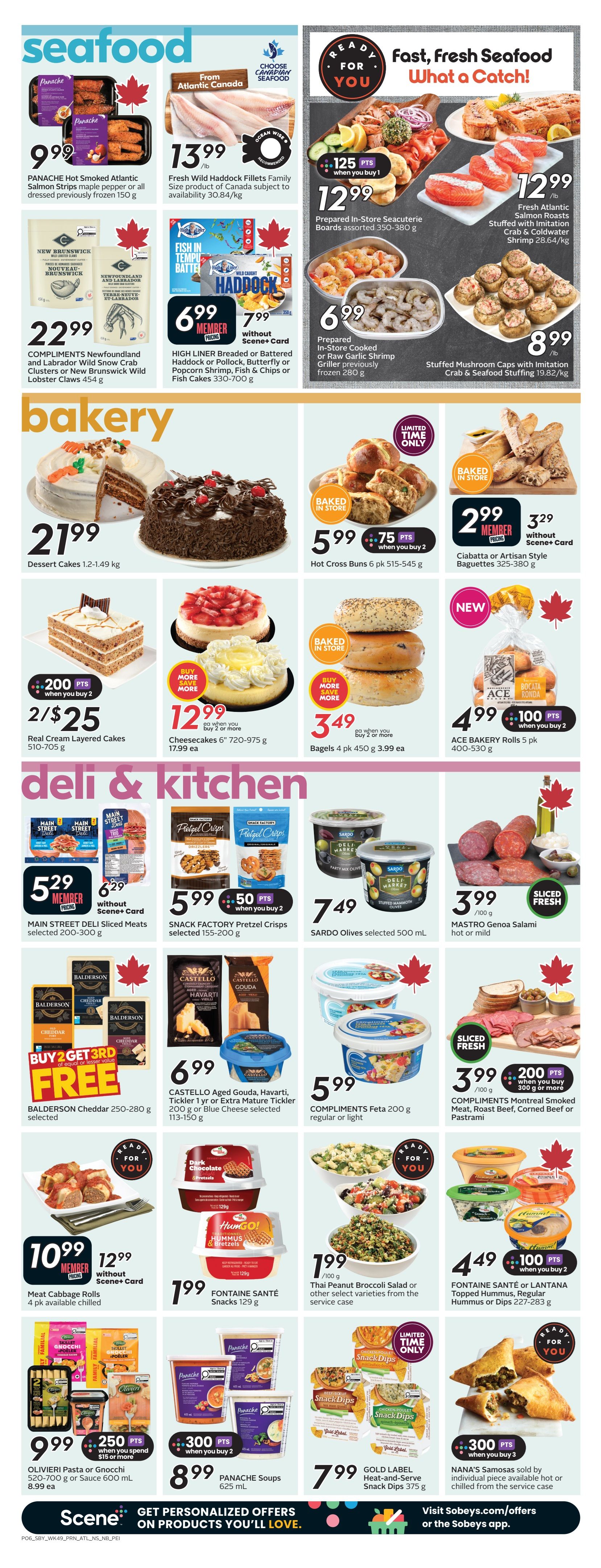 Sobeys Atlantic Canada weekly flyer specials page 9 features a variety of seafood, bakery, and deli & kitchen items. Seafood offers include Panache Hot Smoked Atlantic Salmon Strips for $9.99, Fresh Wild Hadock Fillets for $13.99/lb, and Prepared In-Store Scallops and Shrimp for $12.99 and $6.99 respectively. Bakery items include Dessert Cakes for $21.99, Hot Cross Buns for $5.99 (75 pts when you buy 2), and Real Cream Layered Cakes for 2/$25 (200 pts when you buy 2). Deli & Kitchen deals feature MAIN STREET DELI Sliced Meats for $5.29 (member pricing), SNACK FACTORY Pretzel Crisps for $5.99 (50 pts when you buy 2), SARDO Olives for $7.49, and MASTRO Genoa Salami for $3.99/100g. Also available are BALDERSON Cheddar with a Buy 2 Get 3rd Free offer, CASTELLO Aged Gouda, Havarti, Tickler yr or Extra Mature Tickler for $6.99, and COMPLIMENTS Feta 200g for $5.99. Other featured items include Meat Cabbage Rolls for $10.99 (member pricing), FONTAINE SANTÉ Snacks for $1.99, OLIVIERI Pasta or Gnocchi for $9.99 (250 pts when you spend $15 or more), PANACHE Soups for $8.99 (300 pts when you buy 2), GOLD LABEL Heat-and-Serve Snack Dips for $7.99, and NANA'S Samosas for $3.99 (300 pts when you buy 2).