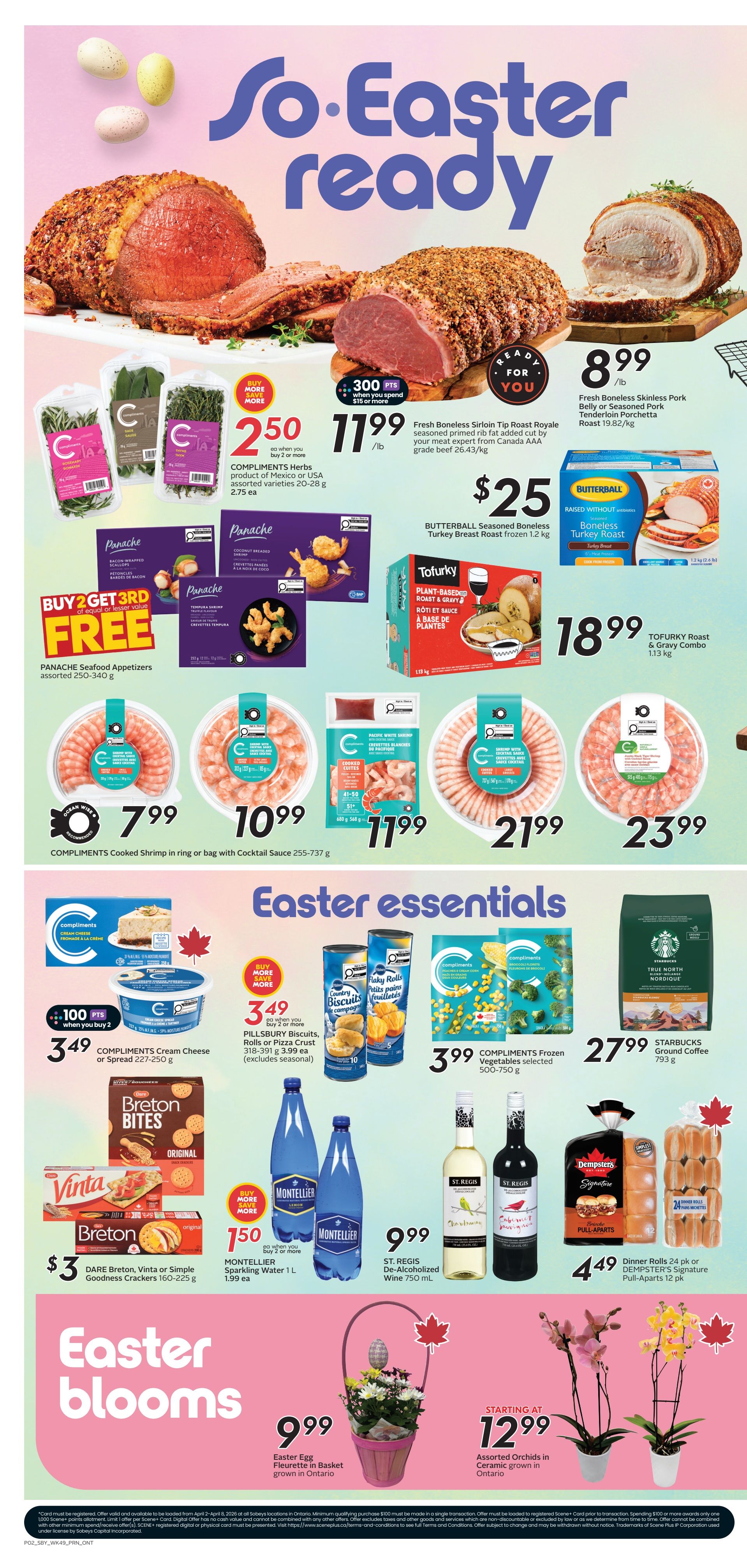Sobeys flyer page 5 features 'So. Easter ready' specials. Highlights include fresh boneless sirloin tip roast royale at $11.99/lb, fresh boneless skinless pork belly or seasoned pork tenderloin porchetta roast at $8.99/lb, and Butterball seasoned boneless turkey roast for $25. Get 300 bonus points when you spend $15 or more on select items. Compliments herbs are $2.50 when you buy 2 or more. Panache seafood appetizers are buy 2, get 1 free. Tofurky roast and gravy combo is $18.99. Compliments cooked shrimp is $7.99 for 255-737 g, another option is $10.99 for 517 g, and cooked shrimp is $11.99 for 660-688 g. Easter essentials include Compliments cream cheese or spread for $3.49, Pillsbury biscuits, rolls or pizza crust for $3.49 when you buy 2 or more, Compliments frozen vegetables for $3.99, and Starbucks ground coffee for $27.99. Also featured are Montpellier sparkling water at $1.50 when you buy 2 or more, and St. Regis de-alcoholized wine for $9.99. For Easter blooms, an Easter egg fleurette in a basket is $9.99, and assorted orchids in ceramic pots start at $12.99. Dempster's signature pull-apart dinner rolls are $4.49 for 12 pk.
