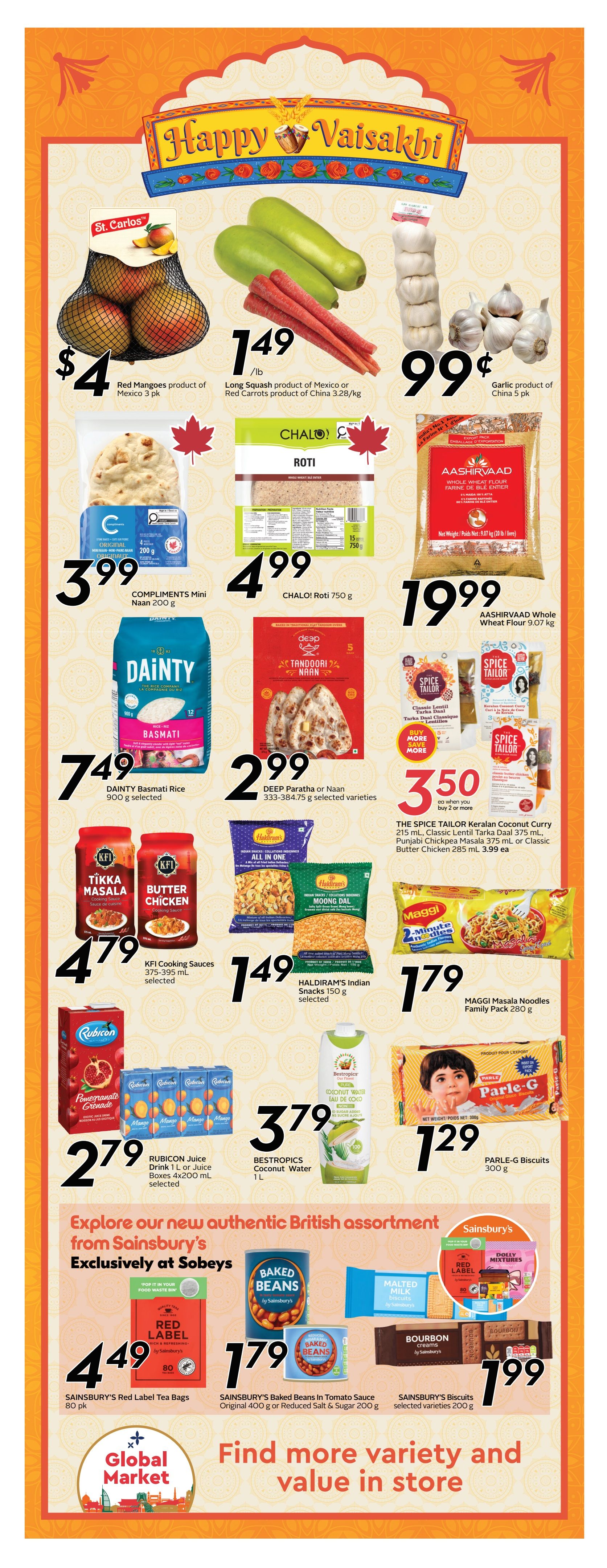 Sobeys weekly flyer specials page 11 features a Happy Vaisakhi theme. Featured produce includes St. Carlos Red Mangoes for $4, Long Squash and Red Carrots from Mexico and China for $1.49/lb, and Garlic from China for $0.99. Other grocery items include COMPLIMENTS Mini Naan 200 g for $3.99, CHALO! Roti 750 g for $4.99, and AASHIRVAAD Whole Wheat Flour 9.07 kg for $19.99. Also available are DAINTY Basmati Rice 900 g for $7.49, DEEP Paratha or Naan 333-384.75 g for $2.99, and THE SPICE TAILOR Kerala Coconut Curry 215 mL, Classic Lentil Tarka Daal 375 mL, Punjabi Chickpea Masala 375 mL, or Classic Butter Chicken 285 mL for $3.50 each when you buy 2 or more. KFI Cooking Sauces 375-395 mL are $4.79. HALDIRAM'S Indian Snacks 150 g are $1.49. MAGGI Masala Noodles Family Pack 280 g are $1.79. RUBICON Juice Drink 1 L or Juice Boxes 4x200 mL are $2.79. BESTROPICS Coconut Water 1 L is $3.79. PARLE-G Biscuits 300 g are $1.29. Explore a new authentic British assortment exclusively at Sobeys, featuring SAINSBURY'S Red Label Tea Bags 80 pk for $4.49, SAINSBURY'S Baked Beans in Tomato Sauce Original 400 g or Reduced Salt & Sugar 200 g for $1.79, and SAINSBURY'S Biscuits selected varieties 200 g for $1.99.