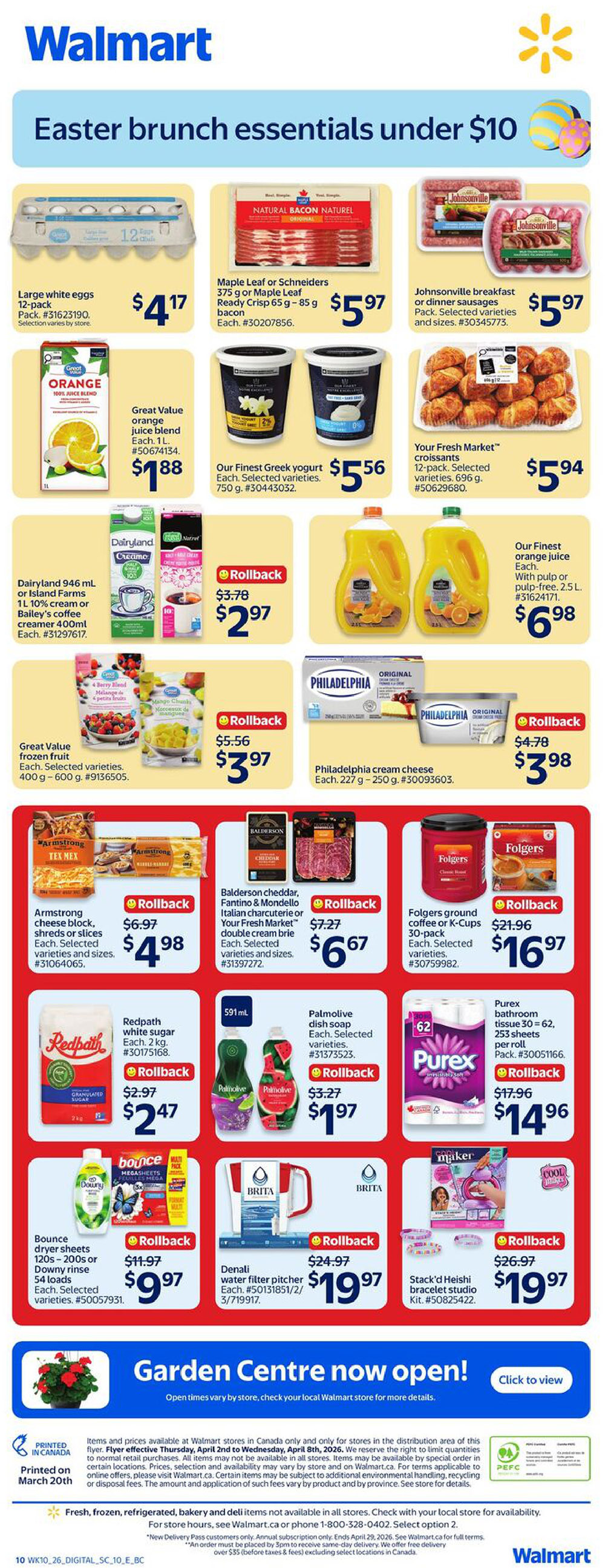 Walmart Canada flyer, Page 4, featuring Easter brunch essentials under $10. Offers include large white eggs 12-pack for $4.17, Maple Leaf or Schneiders 375g - 85g bacon for $5.97, and Johnsonville breakfast or dinner sausages for $5.97. Also featured are Great Value orange juice blend 1L for $1.88, Our Finest Greek yogurt 750g for $5.56, and Your Fresh Market 12-pack croissants for $5.94. Dairyland 946mL or Island Farms 1L 10% cream or Bailey's coffee creamer 400mL are on rollback for $2.97. Great Value frozen fruit 400g - 600g is on rollback for $3.97. Philadelphia cream cheese 227g - 250g is on rollback for $3.98. Armstrong cheese block, shreds or slices are on rollback for $4.98. Balderson cheddar, Fantino & Mondello Italian charcuterie or Your Fresh Market double cream brie are on rollback for $6.67. Folgers ground coffee or K-Cups 30-pack are on rollback for $16.97. Redpath white sugar 2kg is on rollback for $2.47. Palmolive dish soap 591mL is on rollback for $1.97. Purex bathroom tissue 30=62, 253 sheets per roll pack is on rollback for $14.96. Bounce dryer sheets 120s - 200s or Downy rinse 54 loads are on rollback for $9.97. Denali water filter pitcher is on rollback for $19.97. Stack'd Heishi bracelet studio kit is on rollback for $19.97. The flyer also announces the Garden Centre is now open.