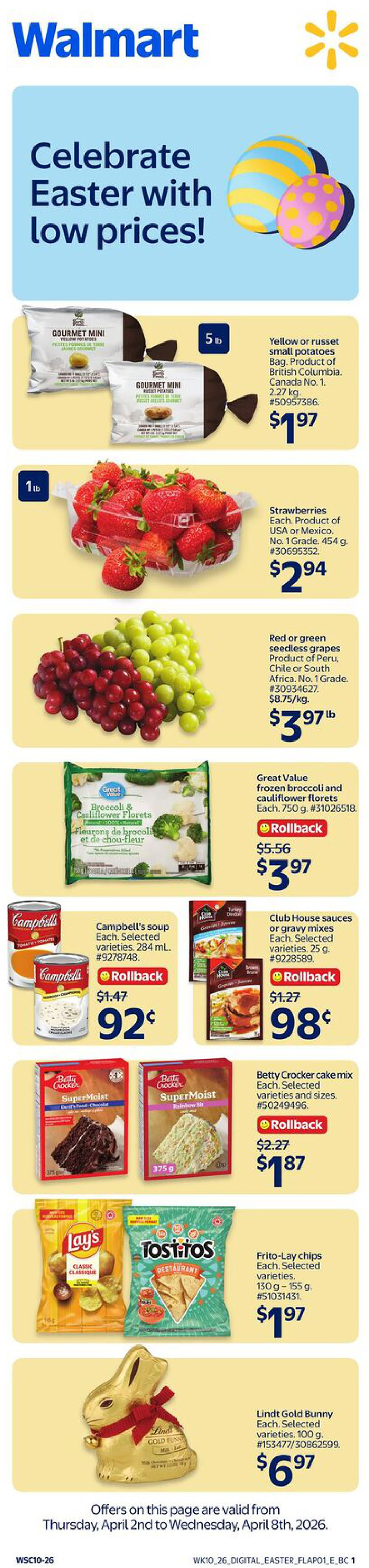 Walmart Canada flyer page 2 features Easter specials. Offers include 5 lb bags of Yellow or russet small potatoes from British Columbia for $1.97. Fresh strawberries from the USA or Mexico, 1 lb, are $2.94. Red or green seedless grapes from Peru, Chile or South Africa are $3.97 per lb. Great Value frozen broccoli & cauliflower florets, 750 g, are on rollback from $5.56 to $3.97. Campbell's soup, selected varieties, 284 mL, is on rollback from $1.47 to $0.92. Club House sauces or gravy mixes, selected varieties, 25 g, are on rollback from $1.27 to $0.98. Betty Crocker cake mix, selected varieties and sizes, is $1.87, a rollback from $2.27. Frito-Lay chips, selected varieties, 130 g - 155 g, are $1.97. Lindt Gold Bunny, selected varieties, 100 g, is $6.97. Offers are valid from Thursday, April 2nd to Wednesday, April 8th, 2026.