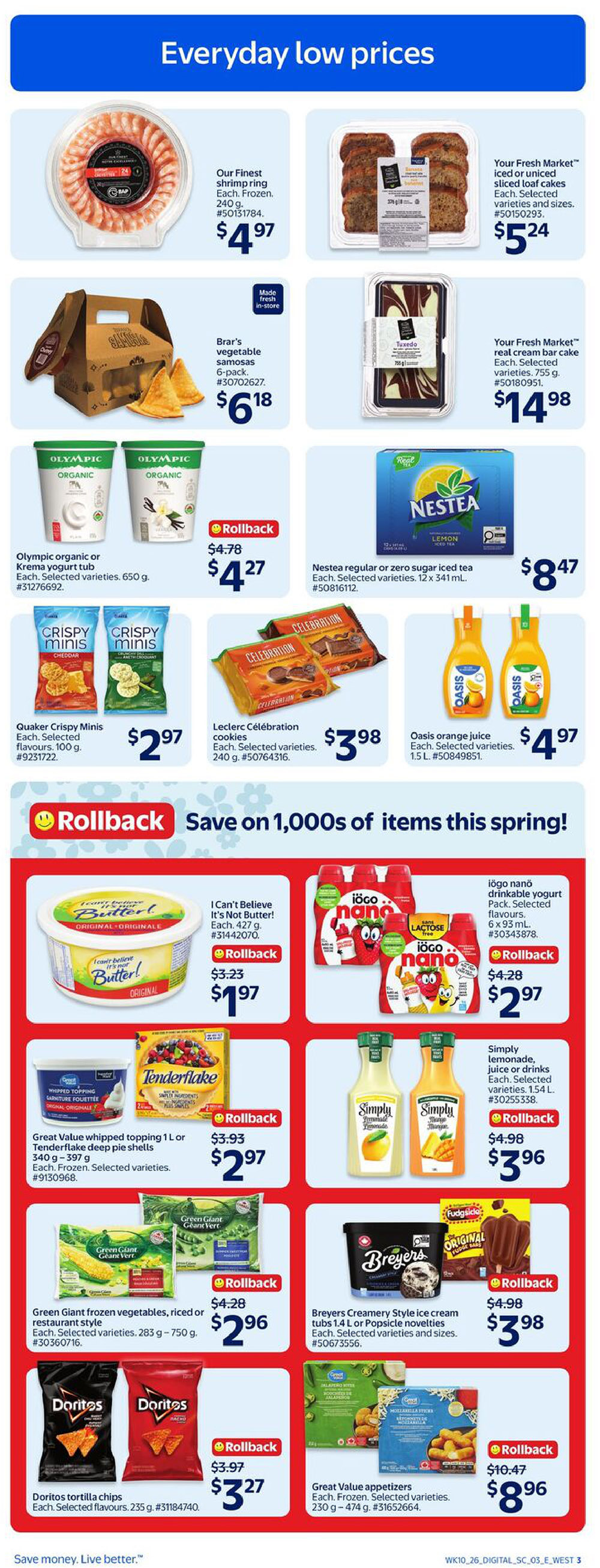 Walmart Canada flyer page 14 featuring everyday low prices. Offers include Our Finest shrimp ring for $4.97, Your Fresh Market iced or minced loaf cakes for $5.24, and Your Fresh Market real cream bar cake for $14.98. Also featured are Brar's vegetable samosas 6-pack for $6.18. Olympic organic or Krema yogurt tubs are on rollback for $4.27 from $4.78. Nestea regular or zero sugar iced tea 12x341 mL is $8.47. Quaker Crispy Minis are $2.97, Leclerc Célébration cookies are $3.98, and Oasis orange juice 1.5 L is $4.97. The flyer highlights a rollback on I Can't Believe It's Not Butter! for $1.97 from $3.23. Iögo nanö drinkable yogurt 6x93 mL is on rollback for $2.97 from $4.28. Great Value whipped topping 1 L or Tenderflake deep pie shells are on rollback for $2.97 from $3.93. Simply lemonade, juice or drinks 1.54 L are on rollback for $3.96 from $4.98. Green Giant frozen vegetables, riced or restaurant style are on rollback for $2.96 from $4.28. Breyers Creamery Style ice cream tubs 1.4 L or Popsicle novelties are on rollback for $3.98 from $4.98. Doritos tortilla chips are $3.27 from $3.97. Great Value appetizers 230 g - 474 g are on rollback for $8.96 from $10.47.
