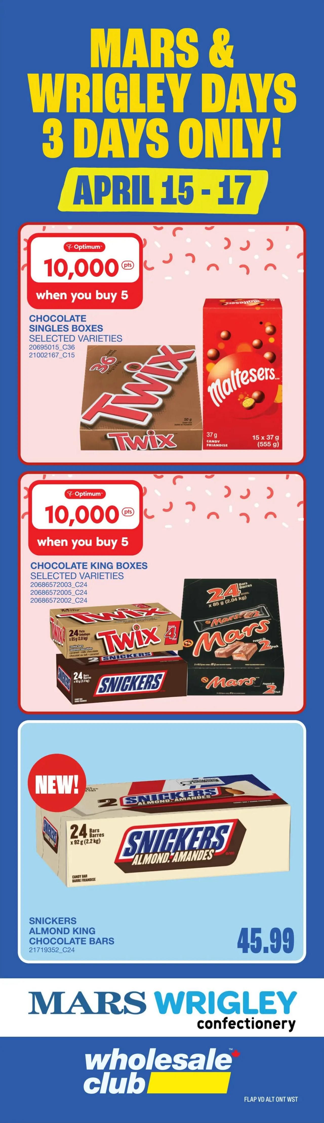 Wholesale Club flyer page featuring Mars & Wrigley Days from April 15-17. Get 10,000 Optimum points when you buy 5 boxes of Chocolate Singles, selected varieties, including Twix and Maltesers. Also, get 10,000 Optimum points when you buy 5 boxes of Chocolate King Size bars, selected varieties, including Twix, Snickers, and Mars. New item: Snickers Almond King Chocolate Bars, 24 bars (2.2 kg) for $45.99.99. The page highlights Mars Wrigley confectionery.